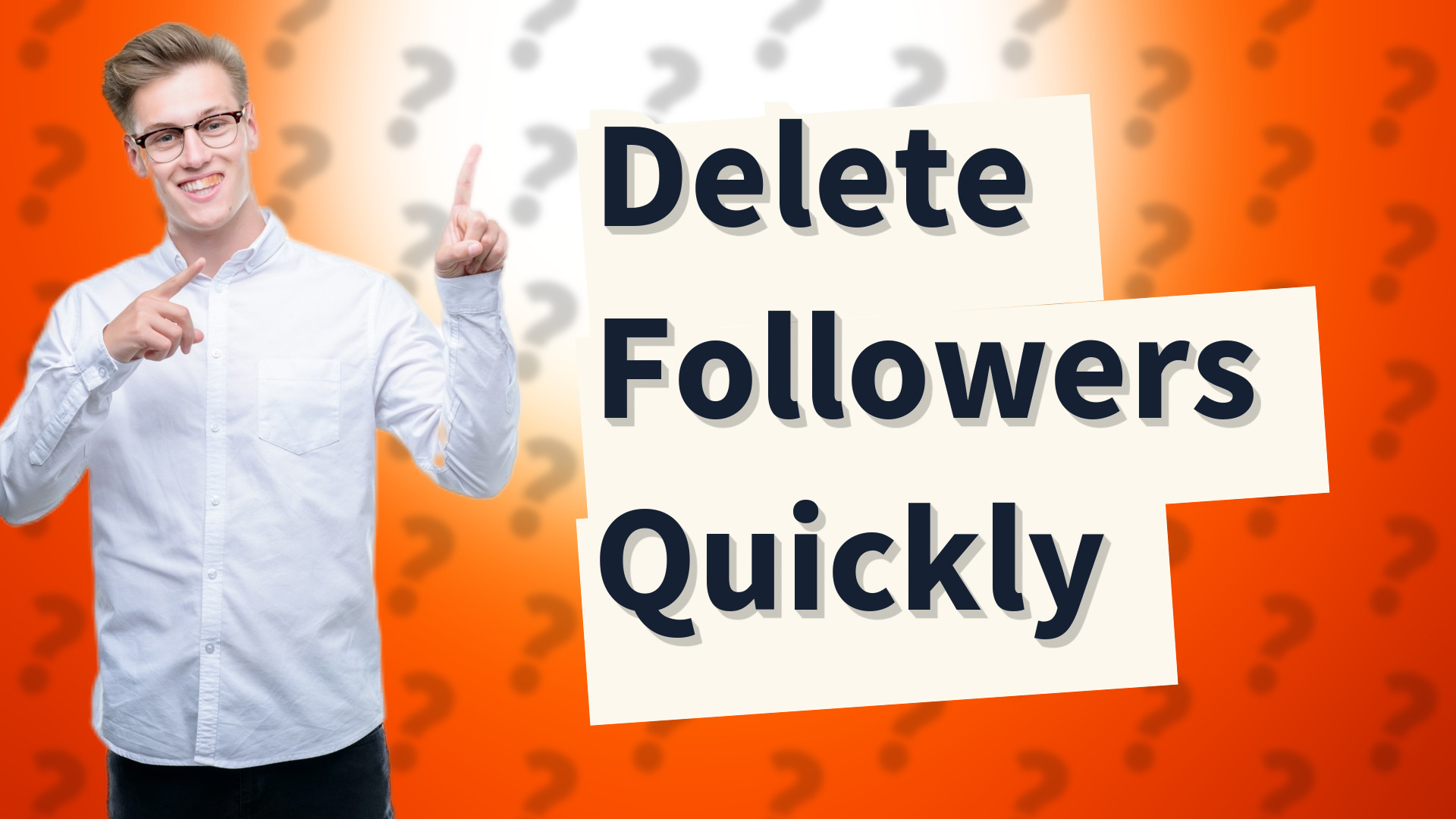 Delete Followers Quickly