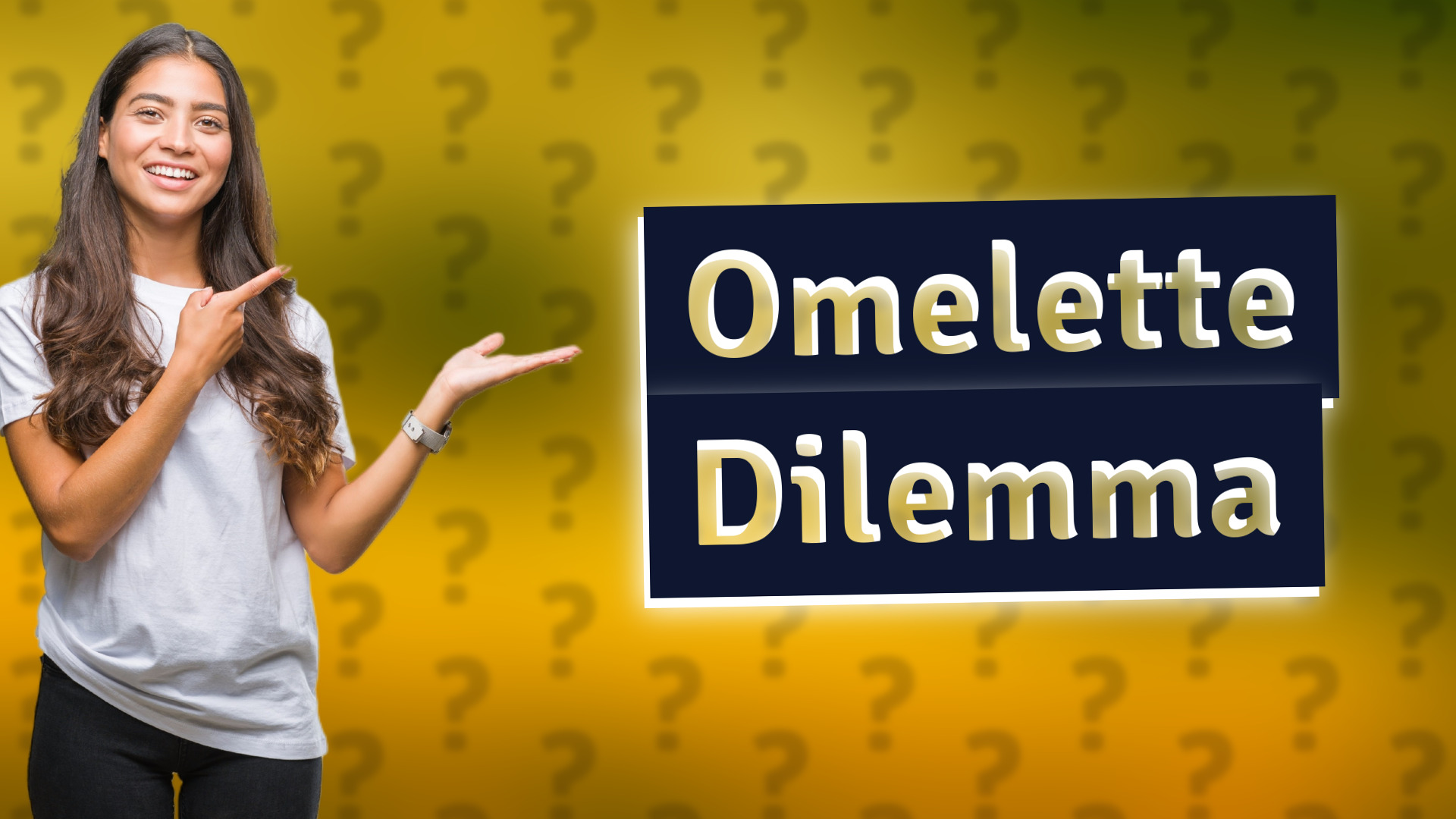 Omelette Dilemma