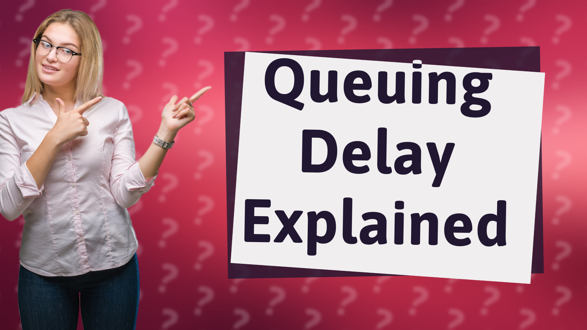 Queuing Delay Explained
