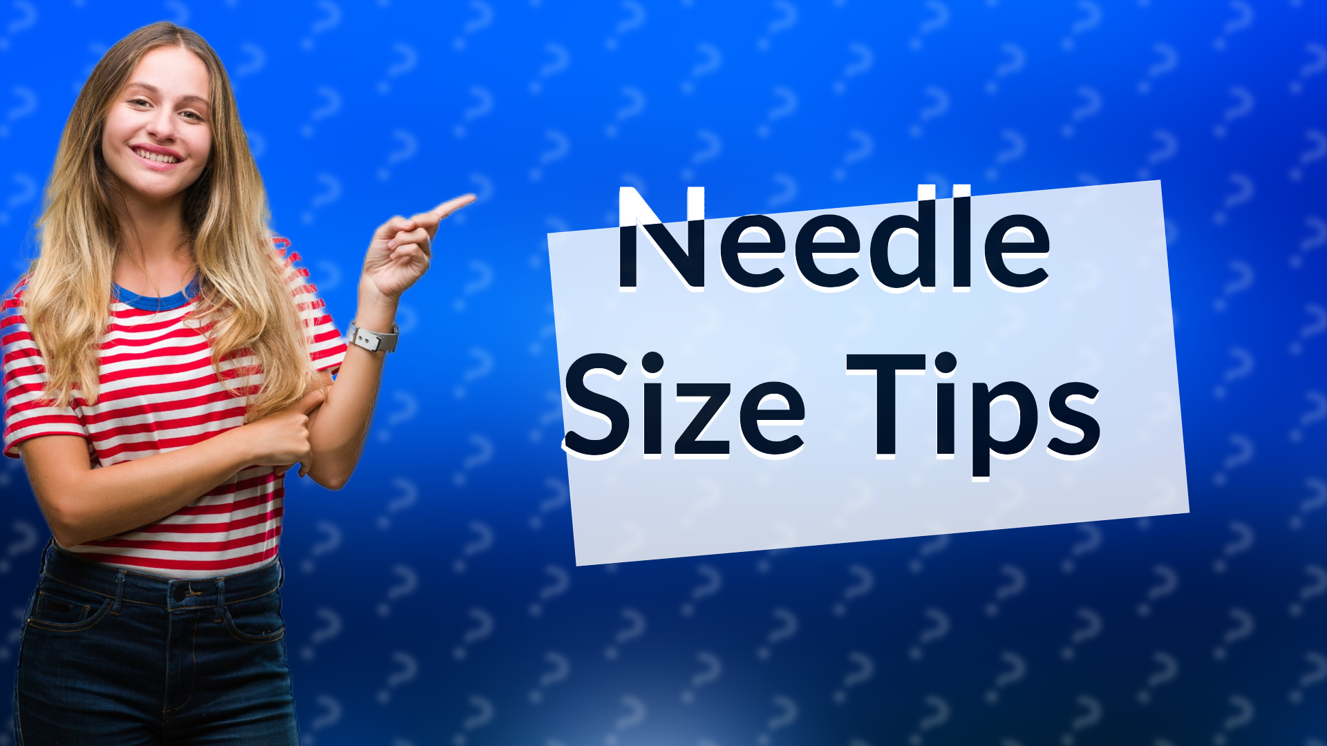 Needle Size Tips