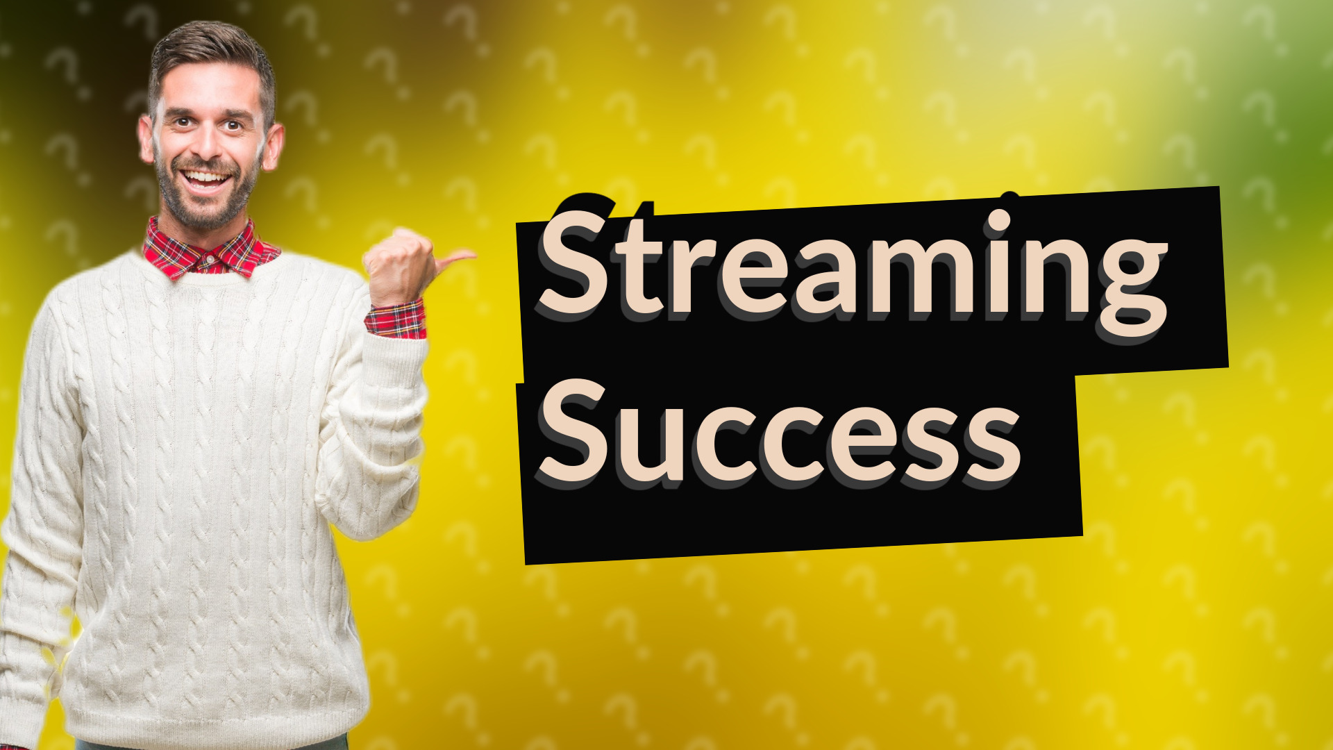 Streaming Success