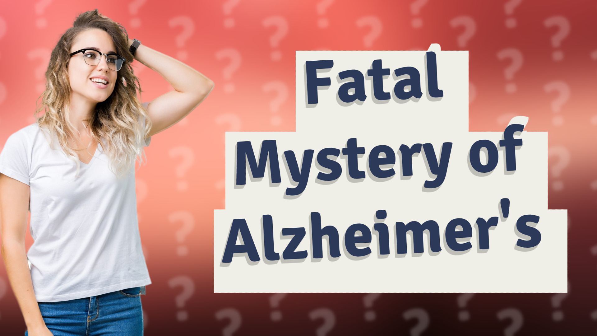 Fatal Mystery of Alzheimer's