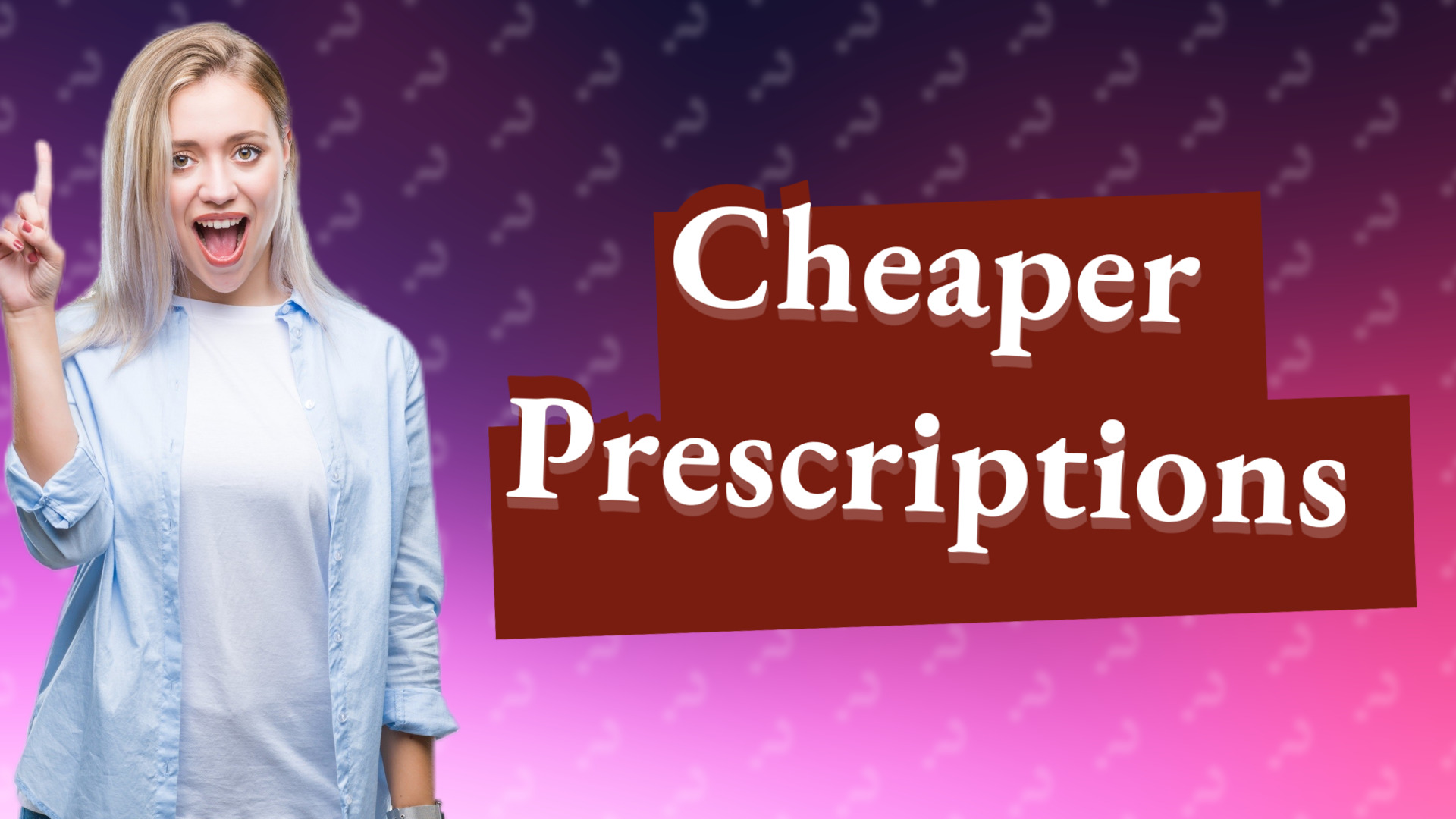 Cheaper Prescriptions