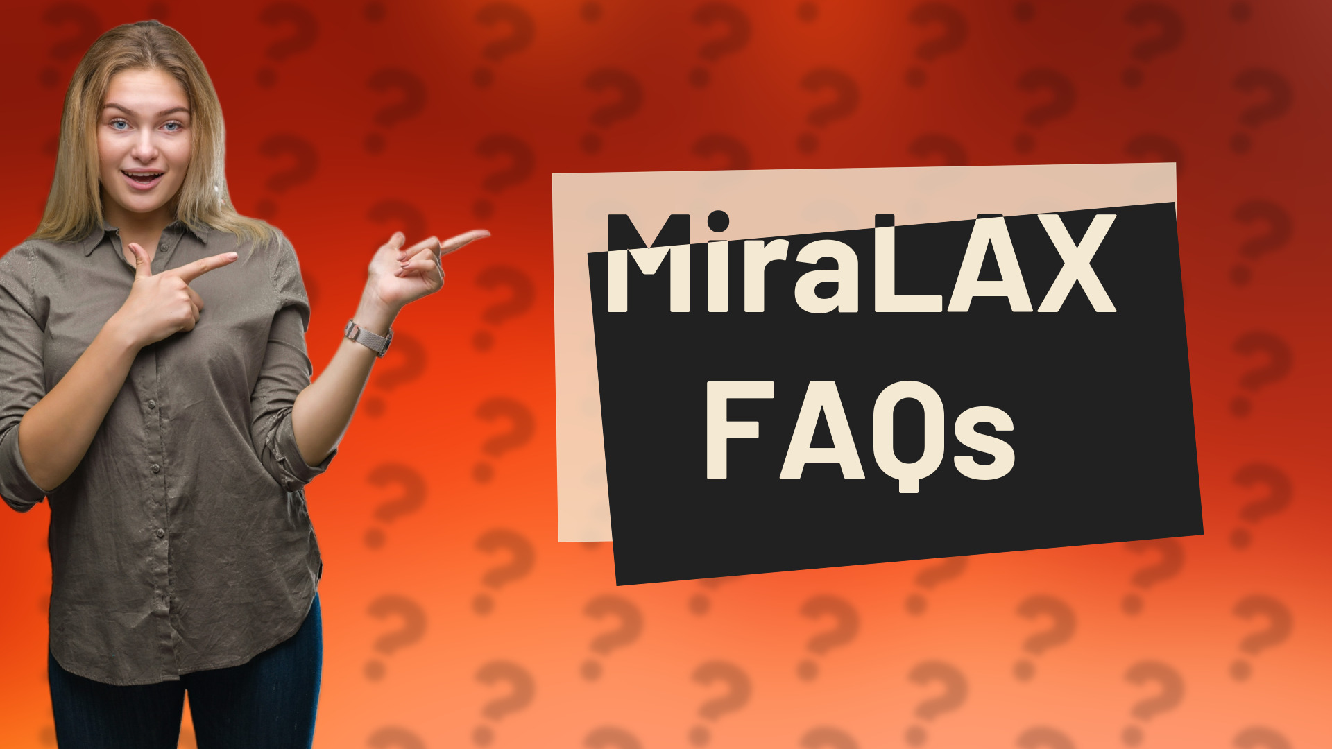 MiraLAX FAQs