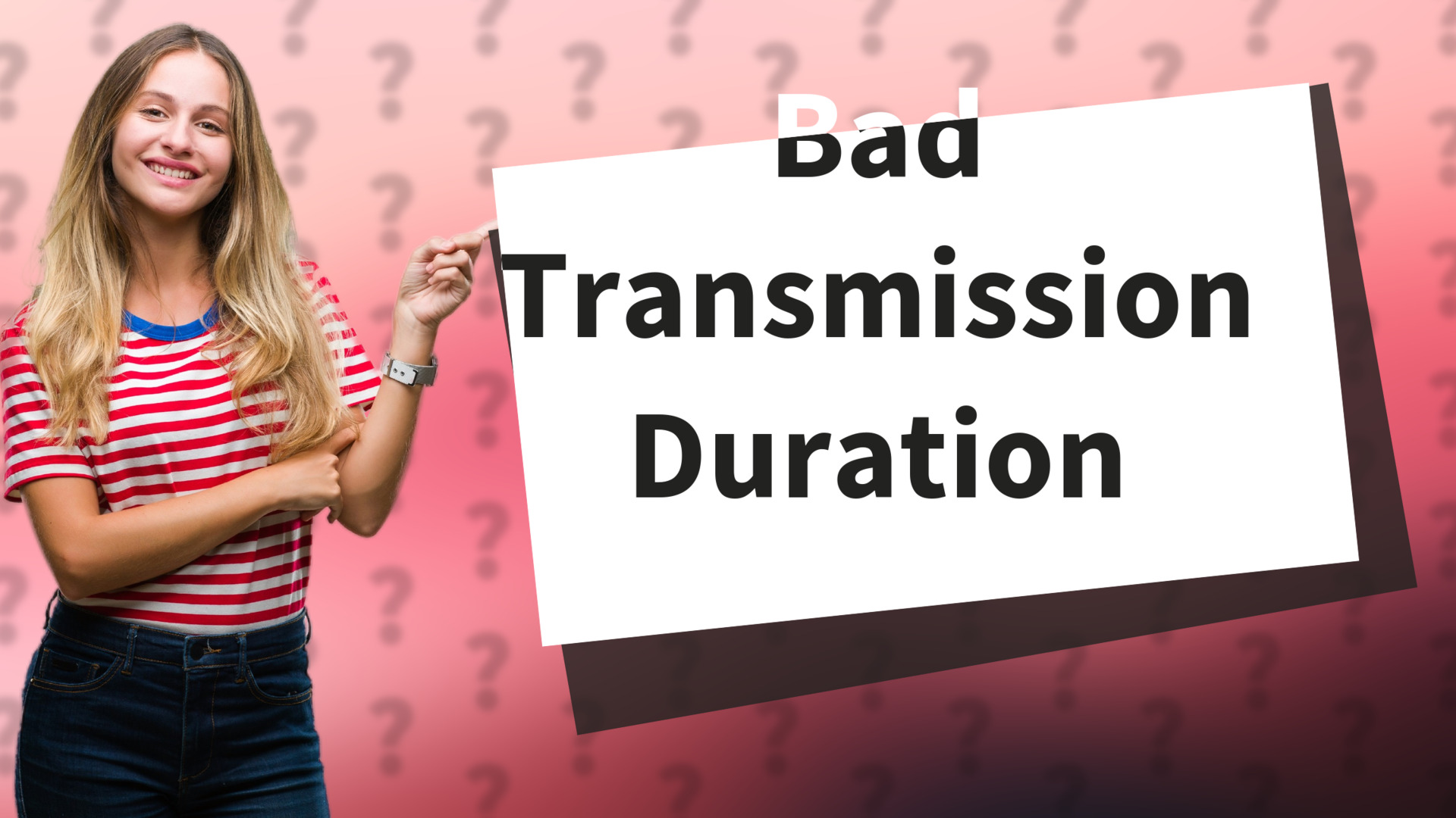 Bad Transmission Duration