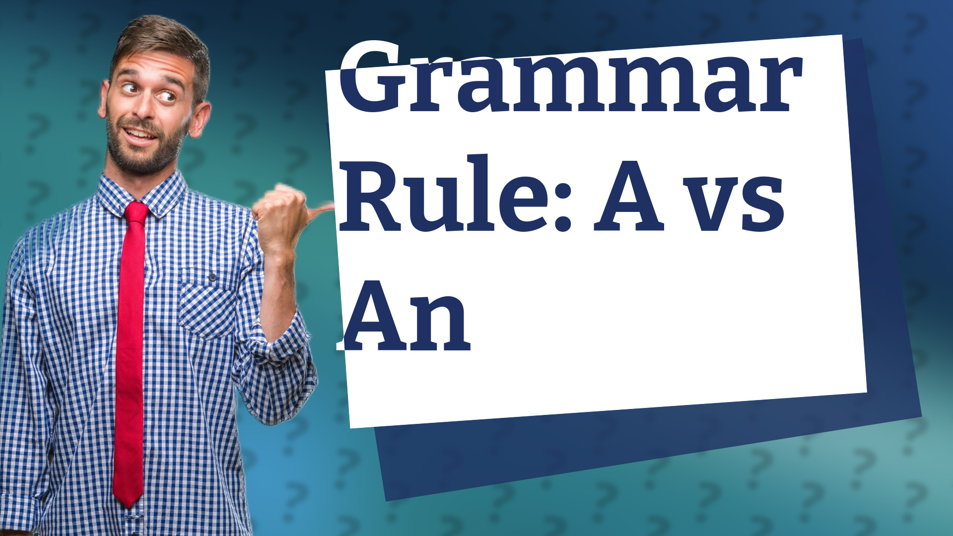 Grammar Rule: A vs An