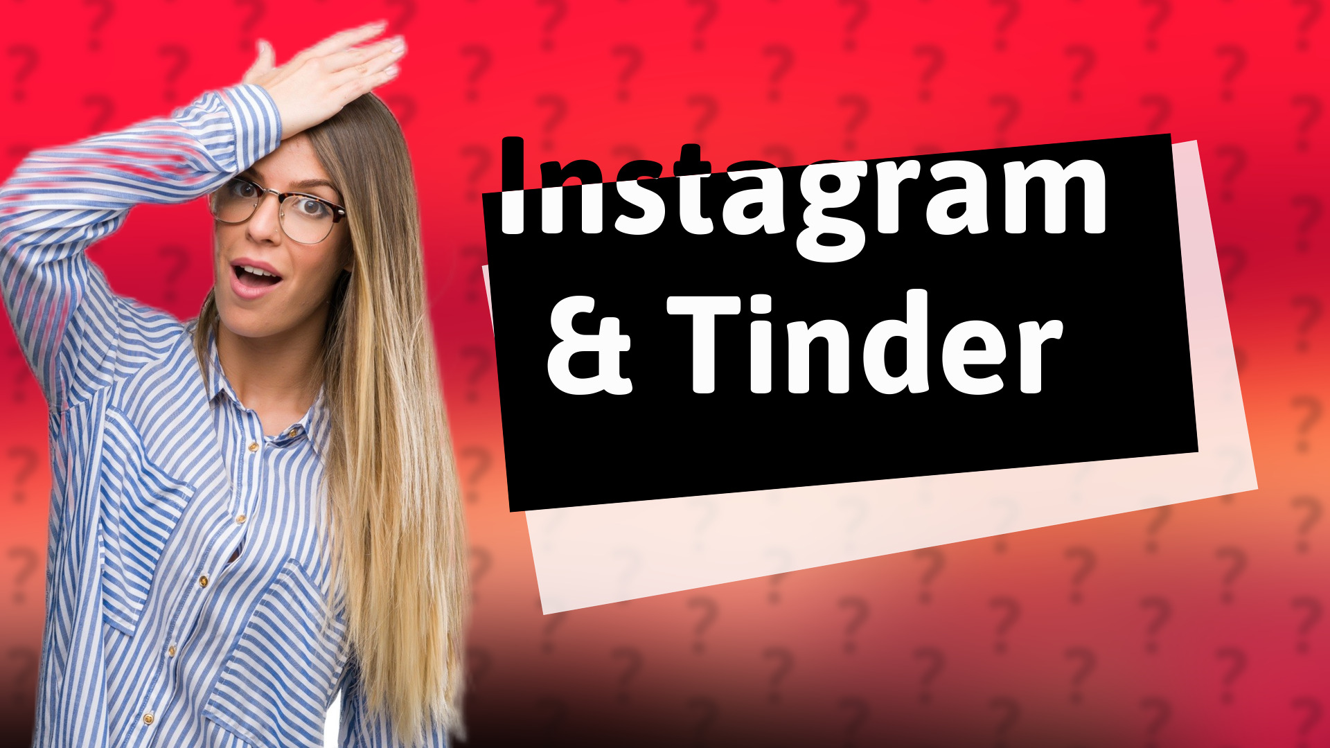 Instagram & Tinder
