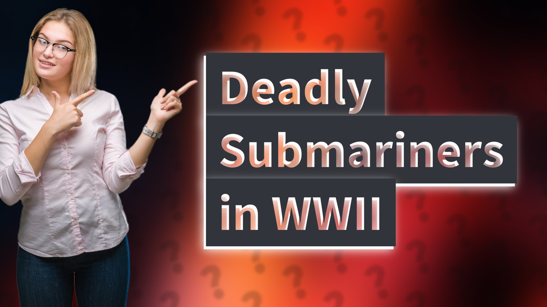 Deadly Submariners in WWII