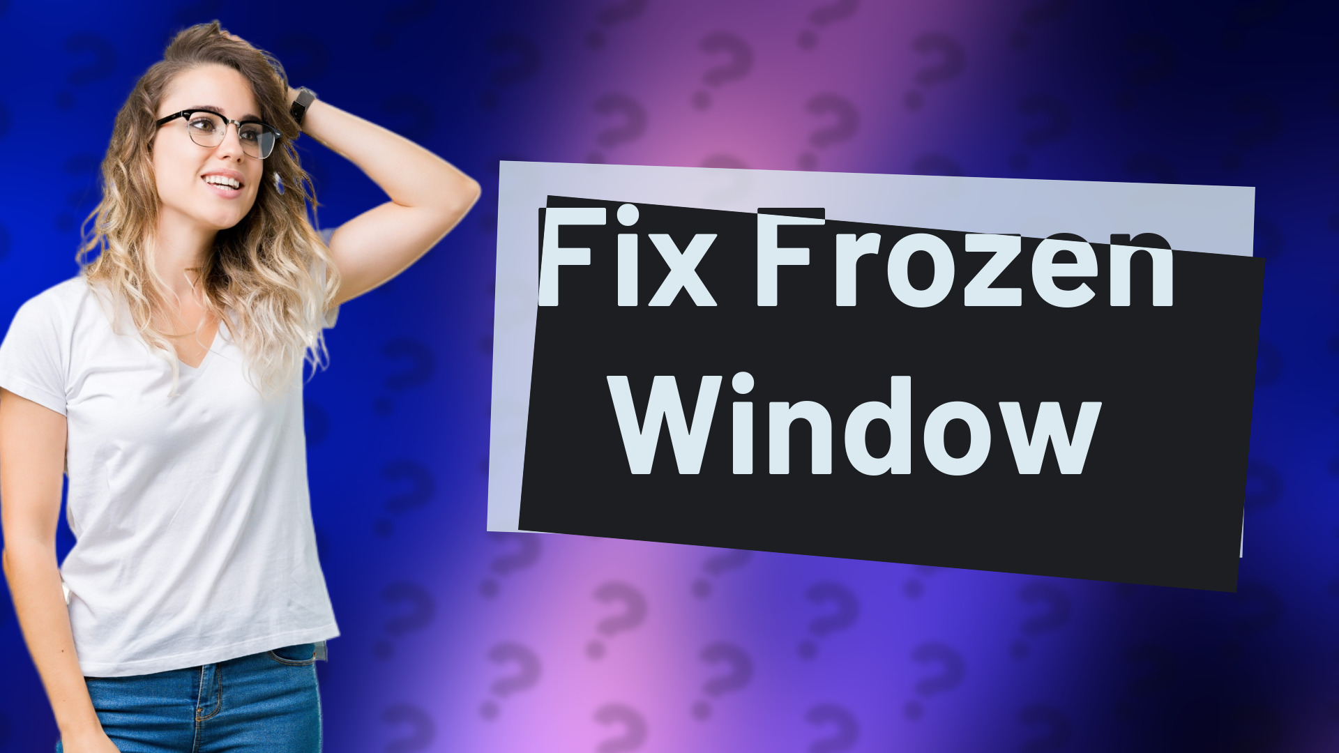 Fix Frozen Window