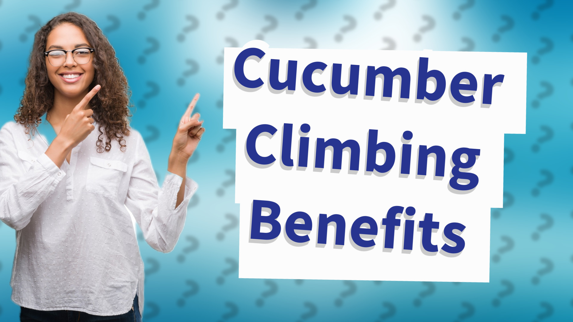 Cucumber Climbing Benefits