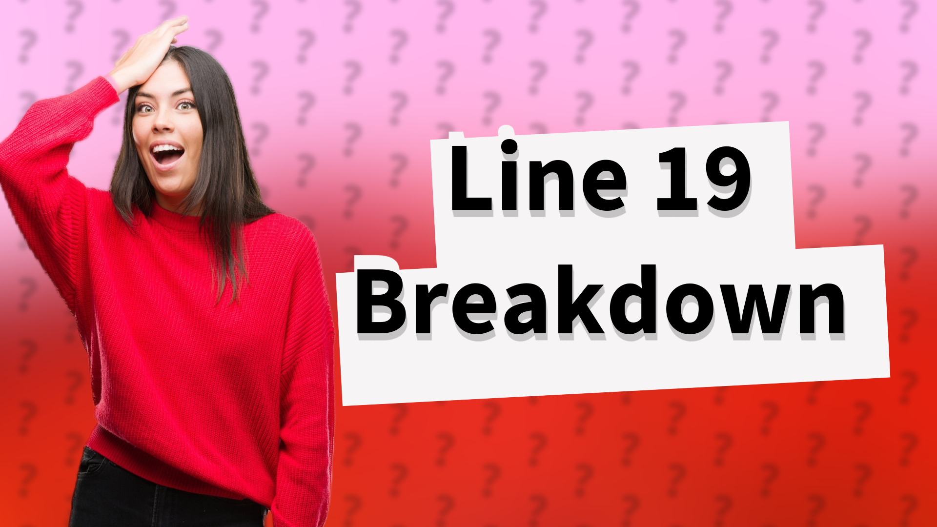 Line 19 Breakdown
