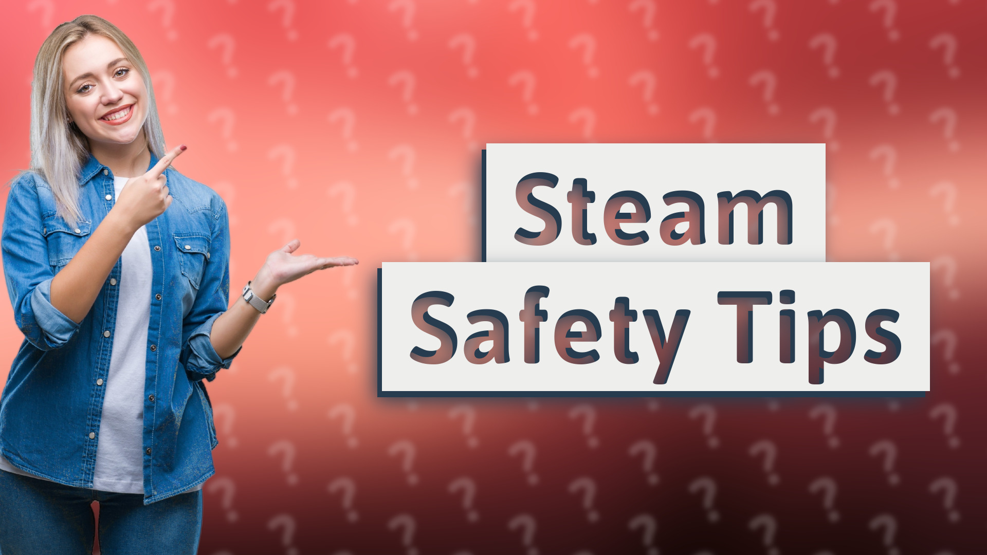 Steam Safety Tips
