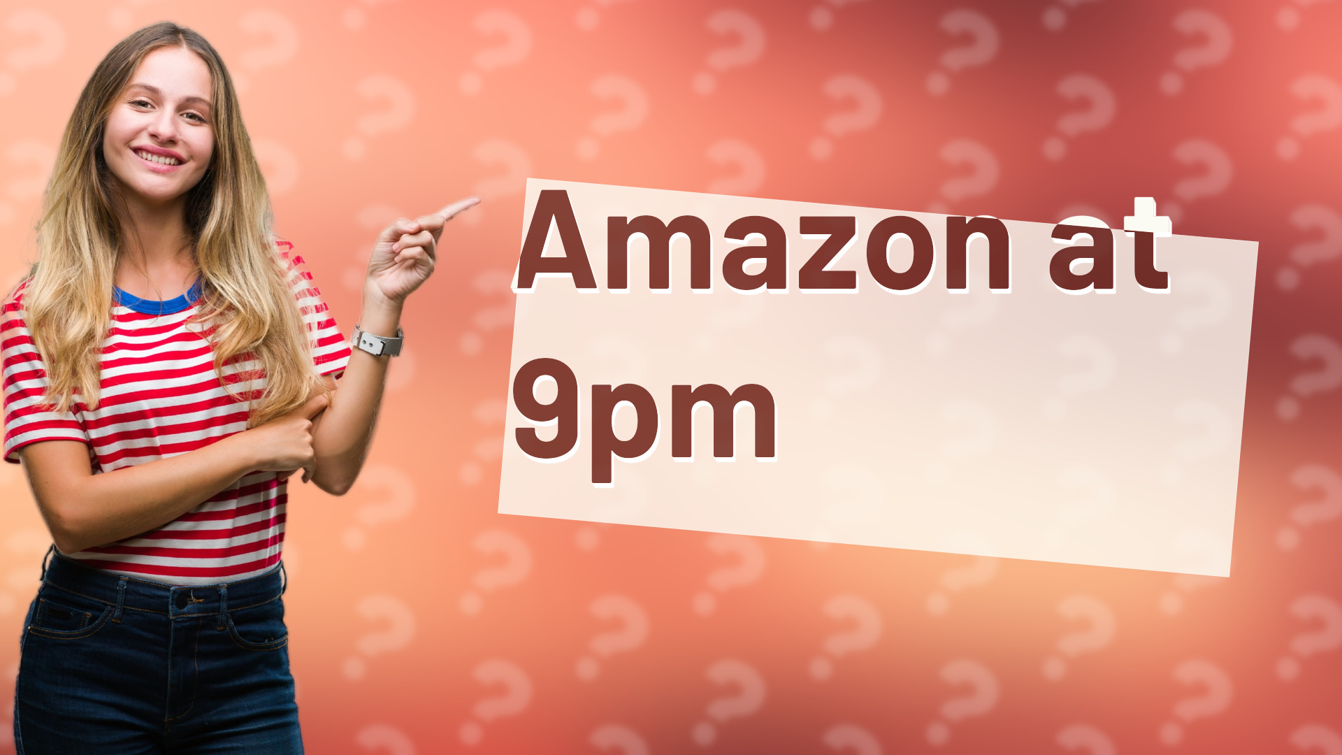 Amazon at 9pm