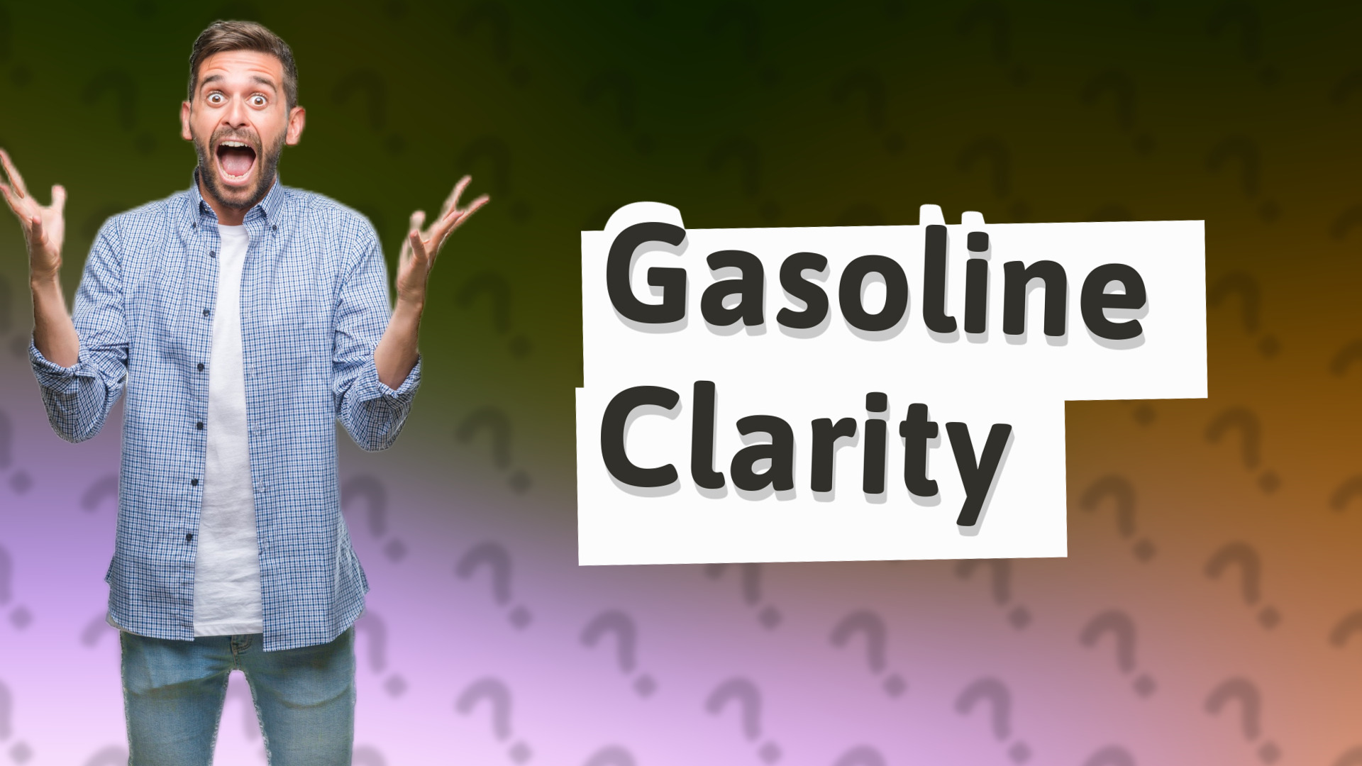Gasoline Clarity