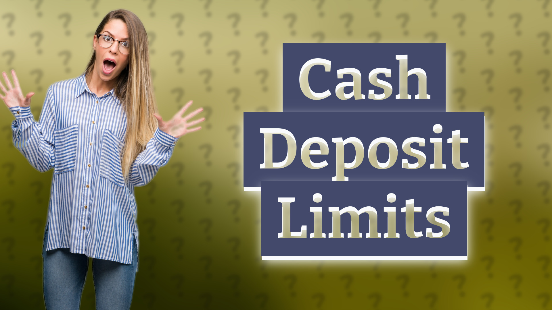 Cash Deposit Limits