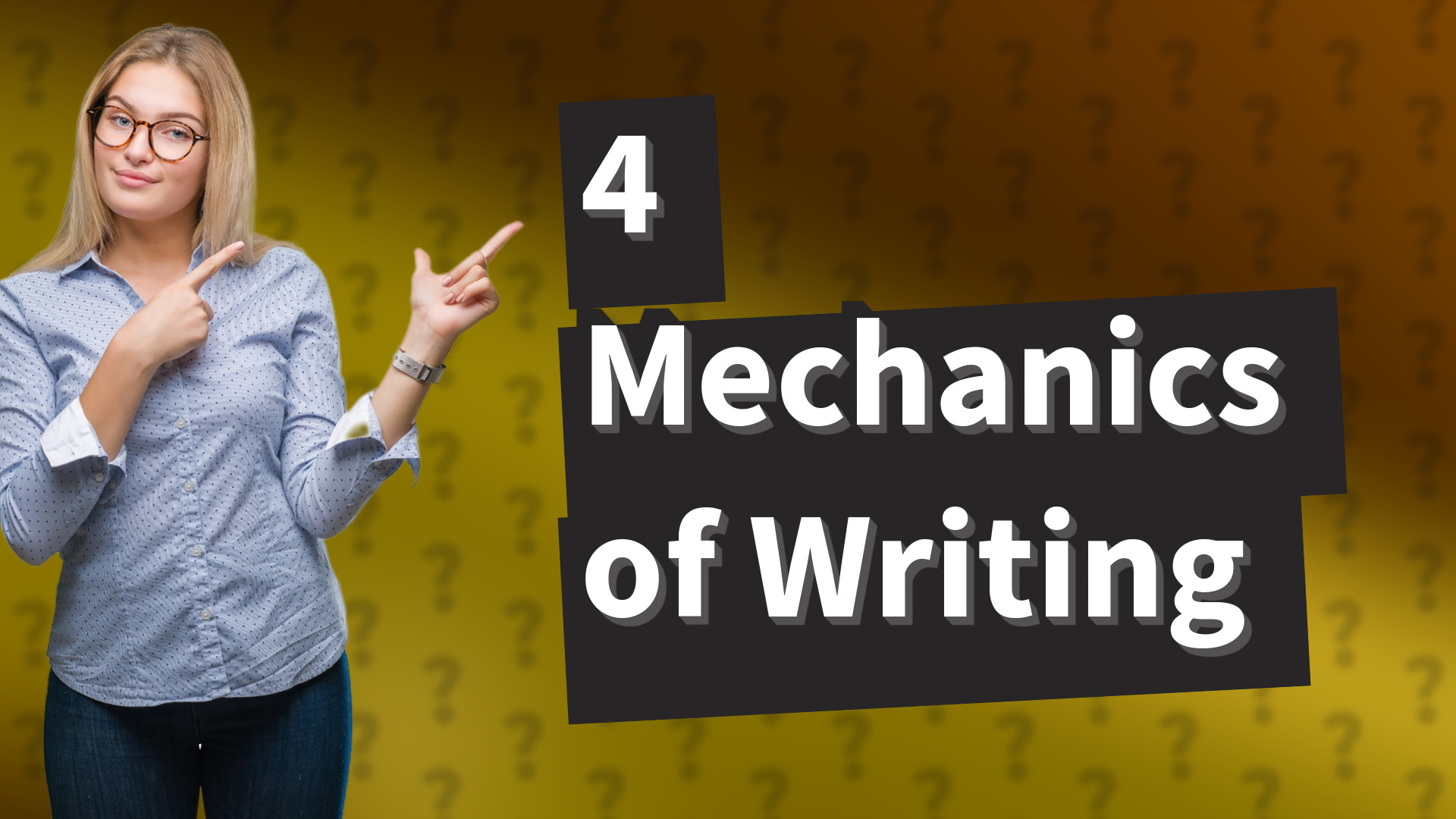 4 Mechanics of Writing