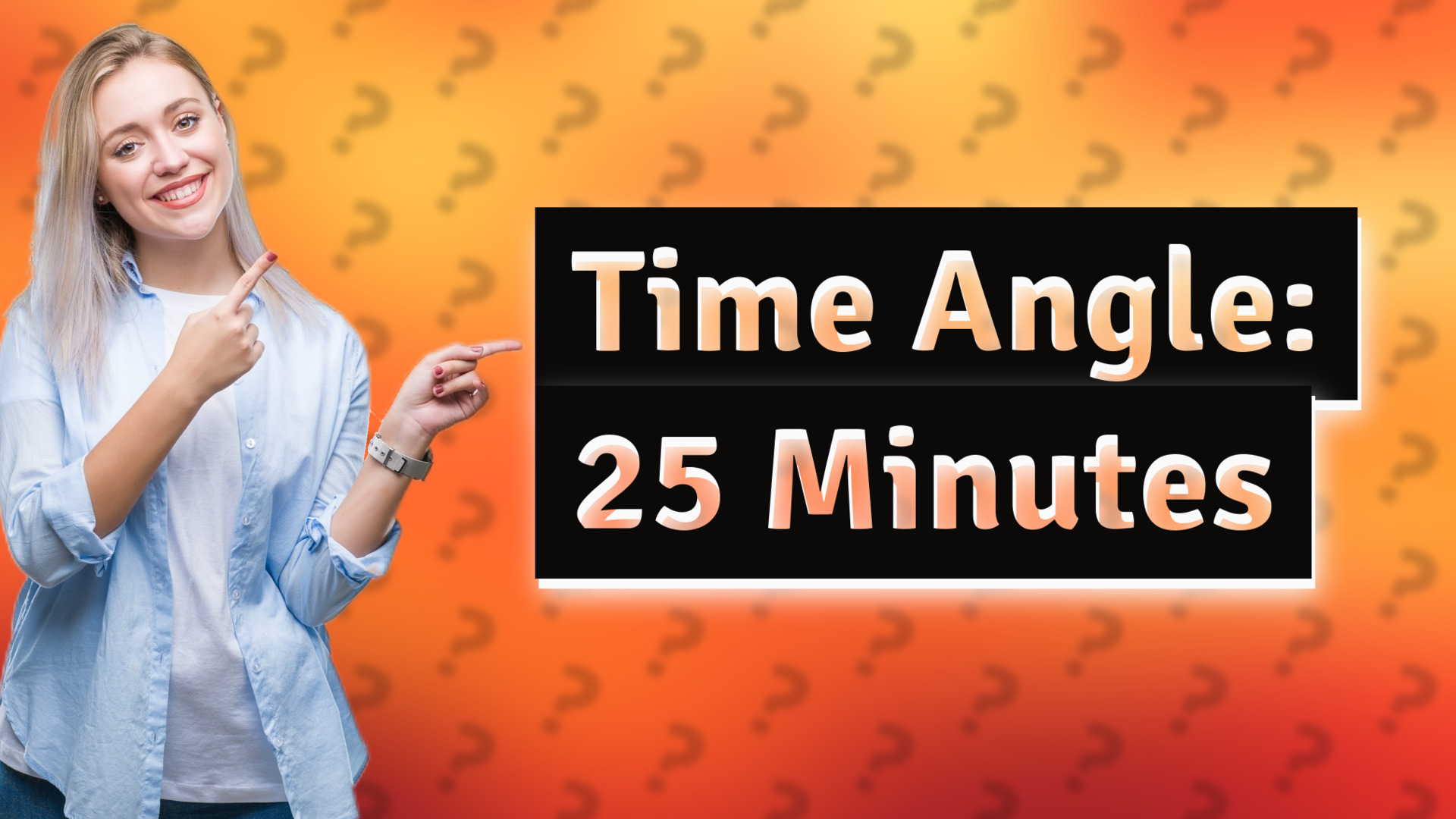 Time Angle: 25 Minutes