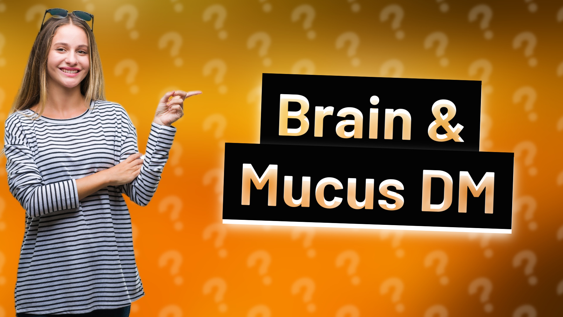 Brain & Mucus DM