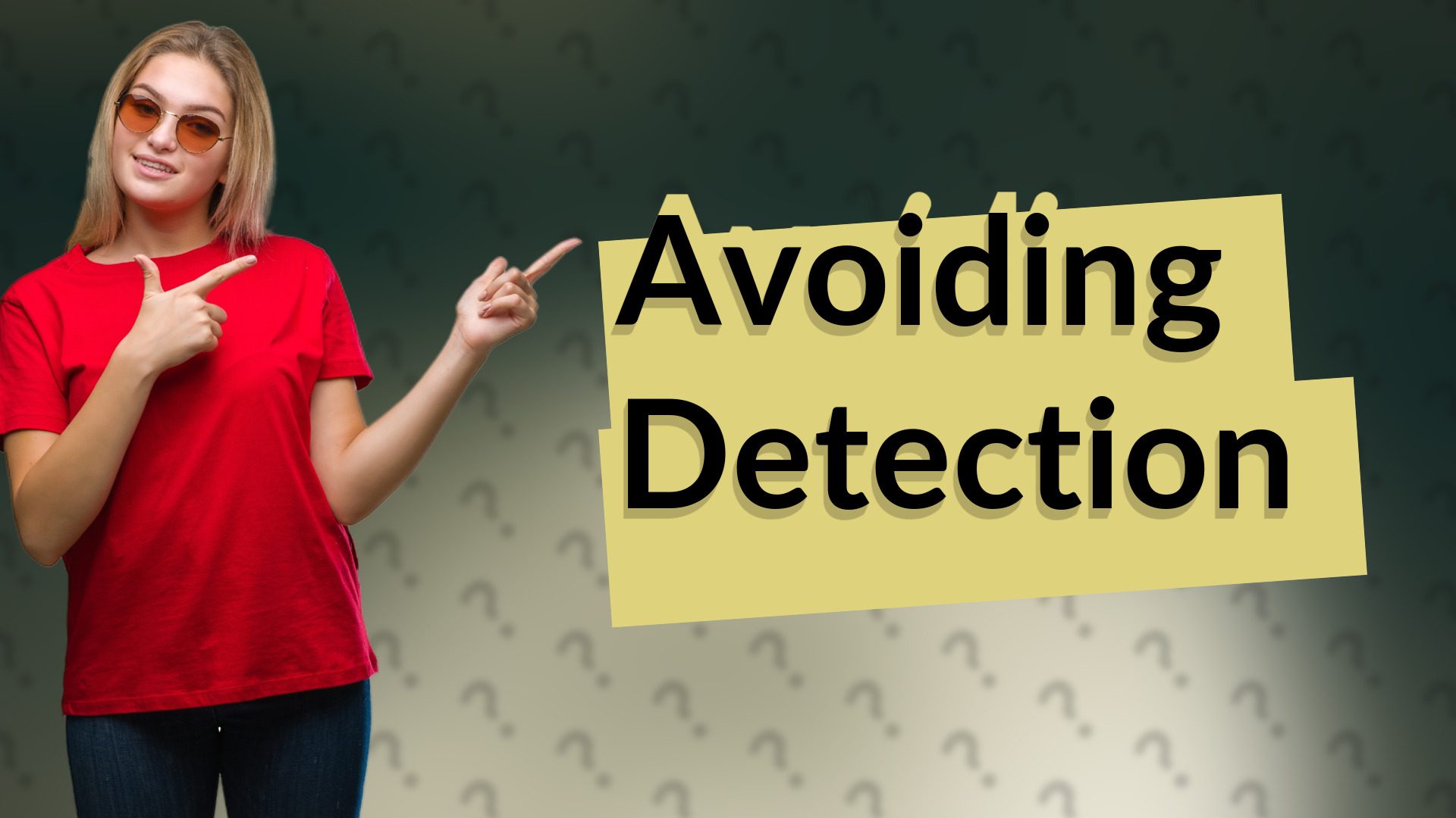 Avoiding Detection