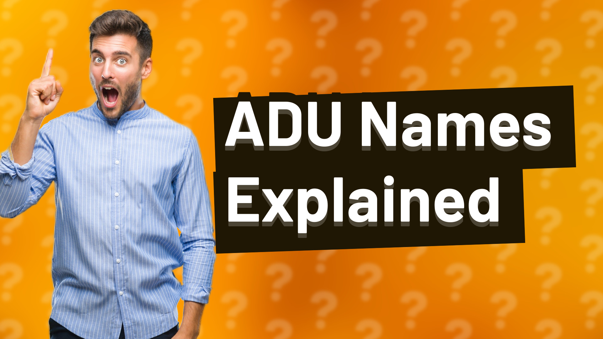 ADU Names Explained