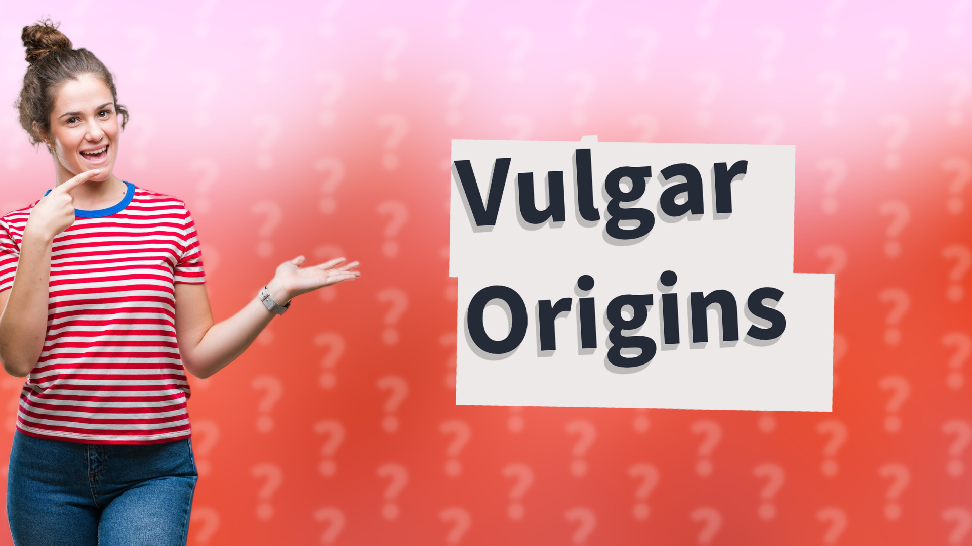 Vulgar Origins