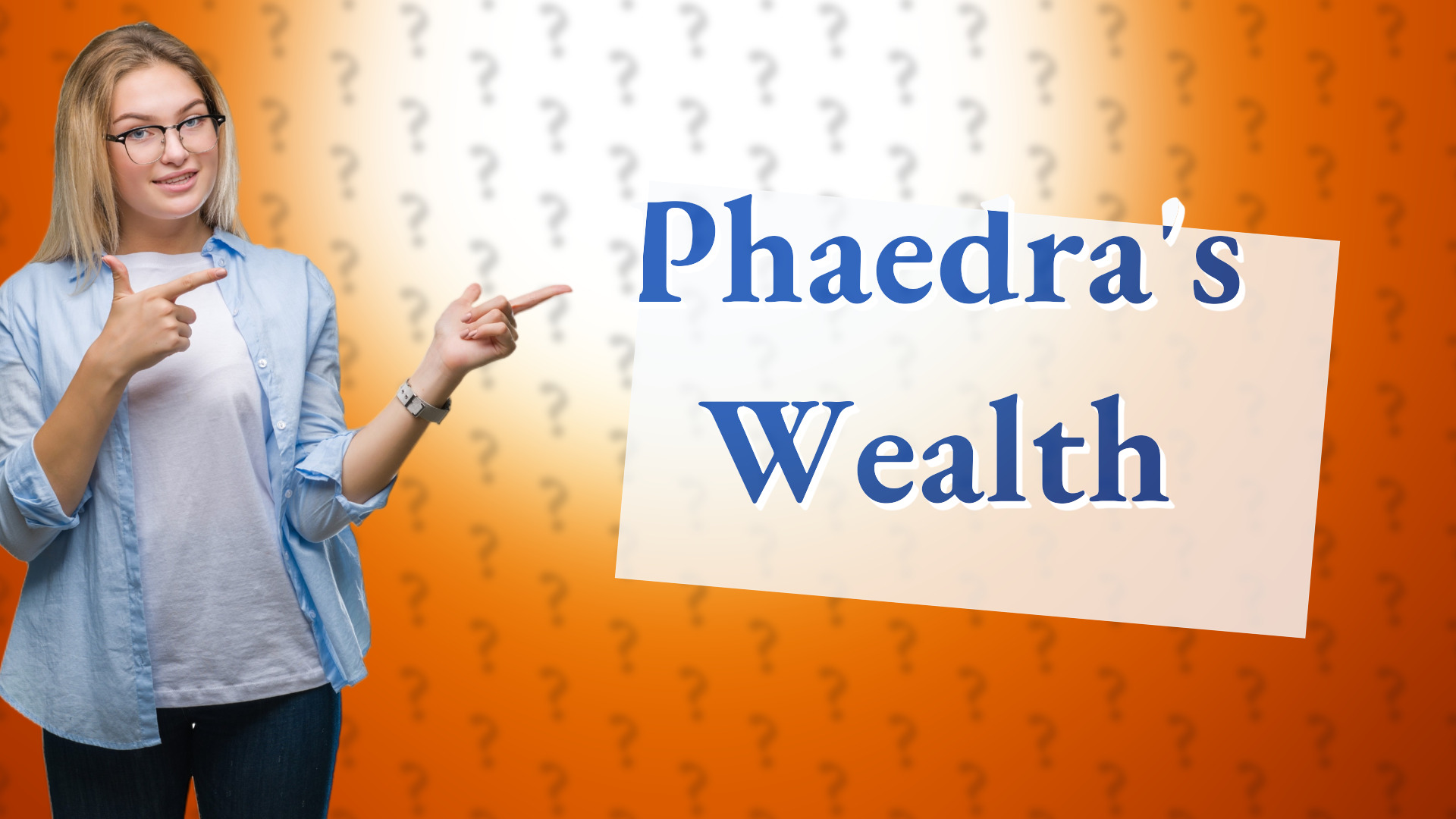 Phaedra's Wealth