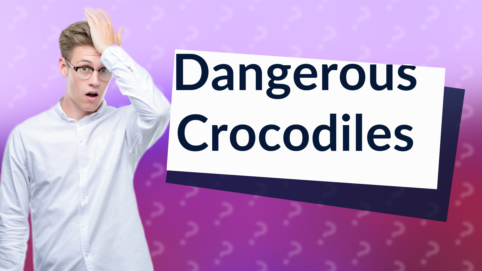 Dangerous Crocodiles