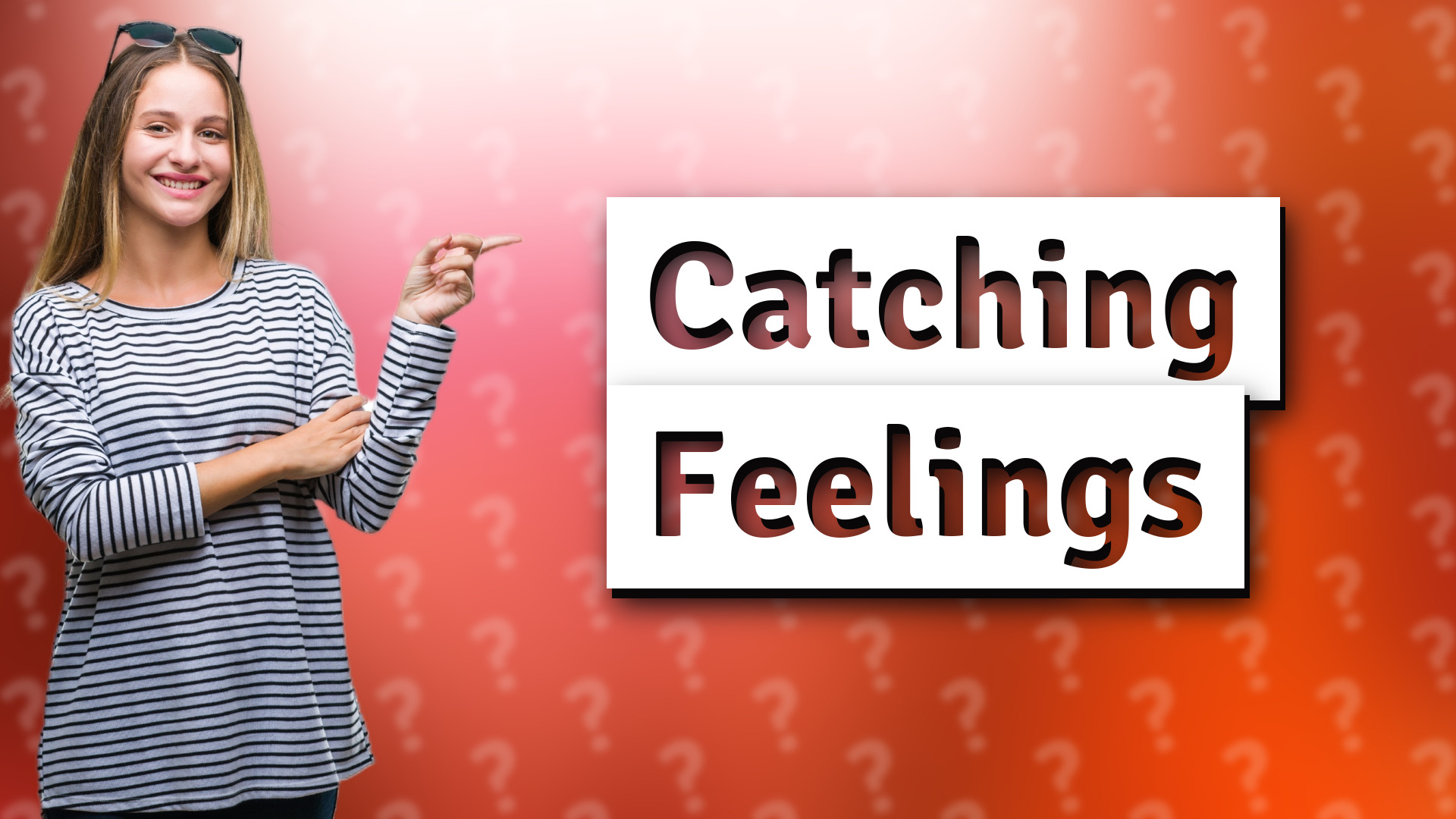 Catching Feelings
