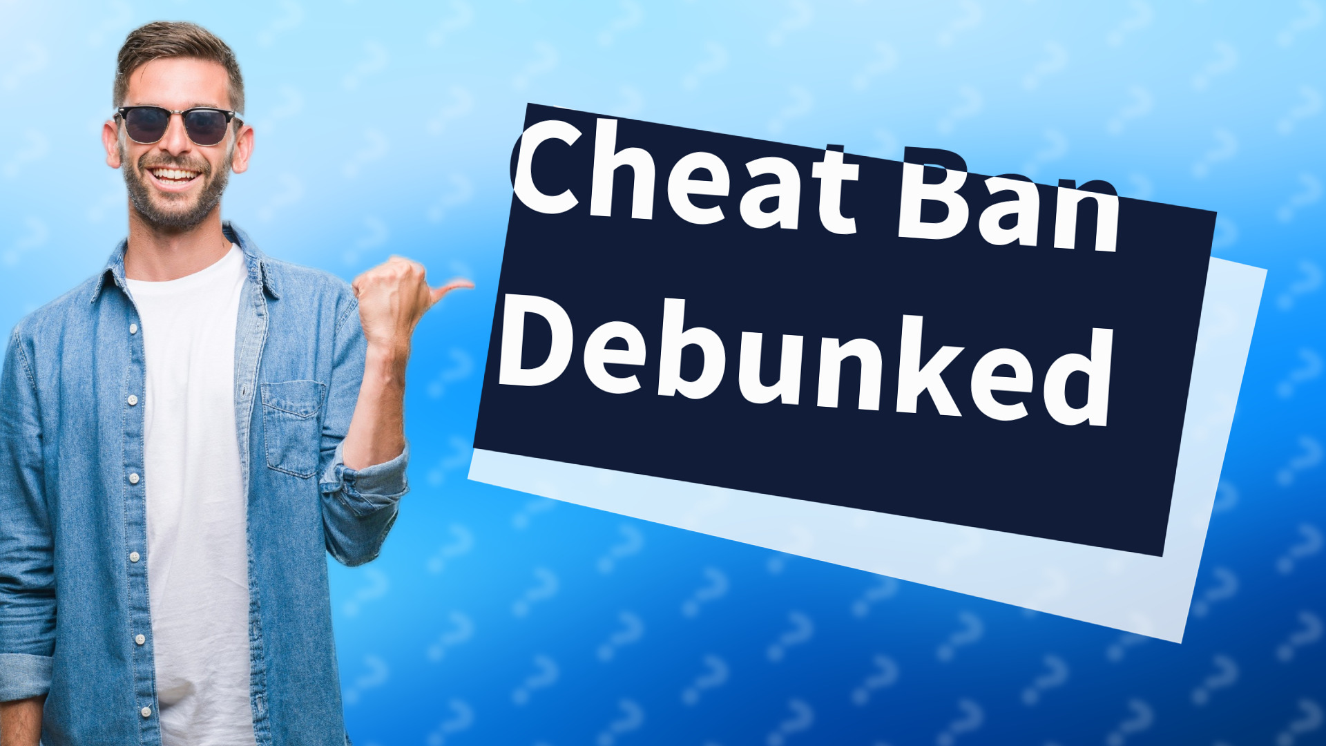 Cheat Ban Debunked