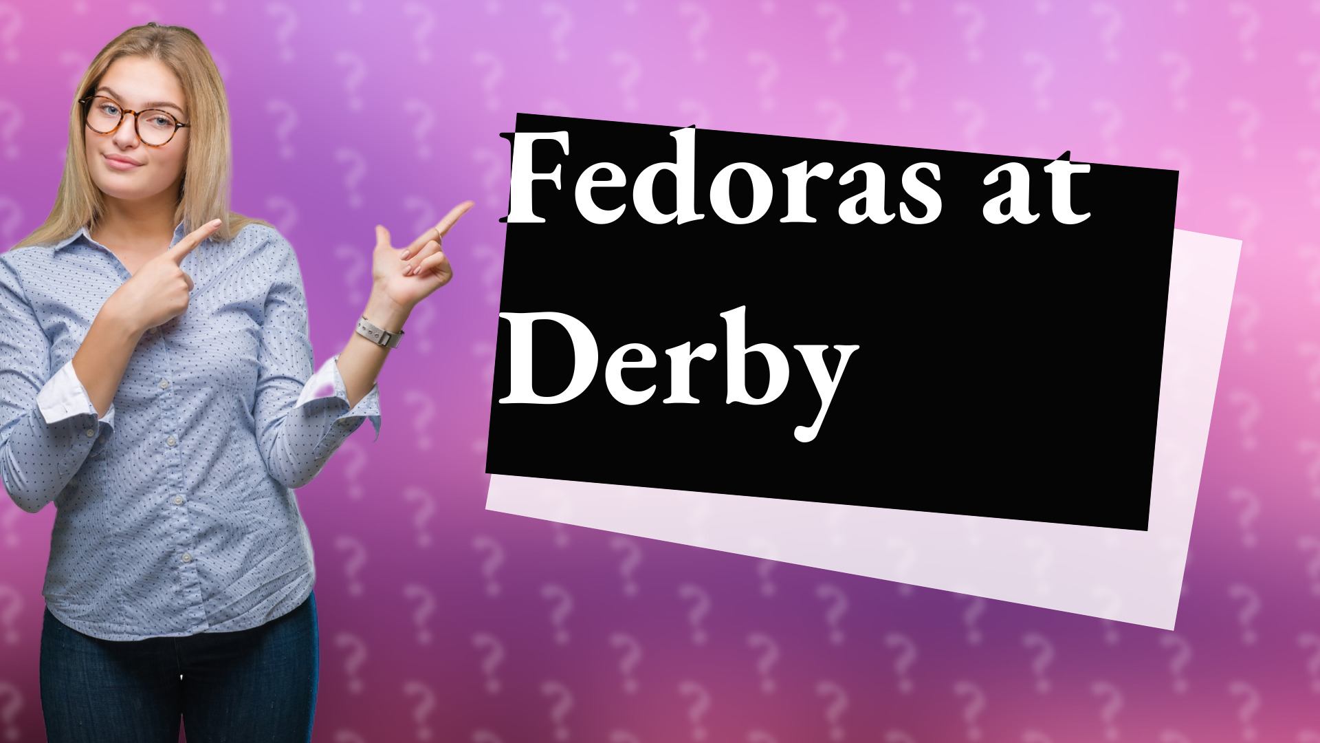 Fedoras at Derby
