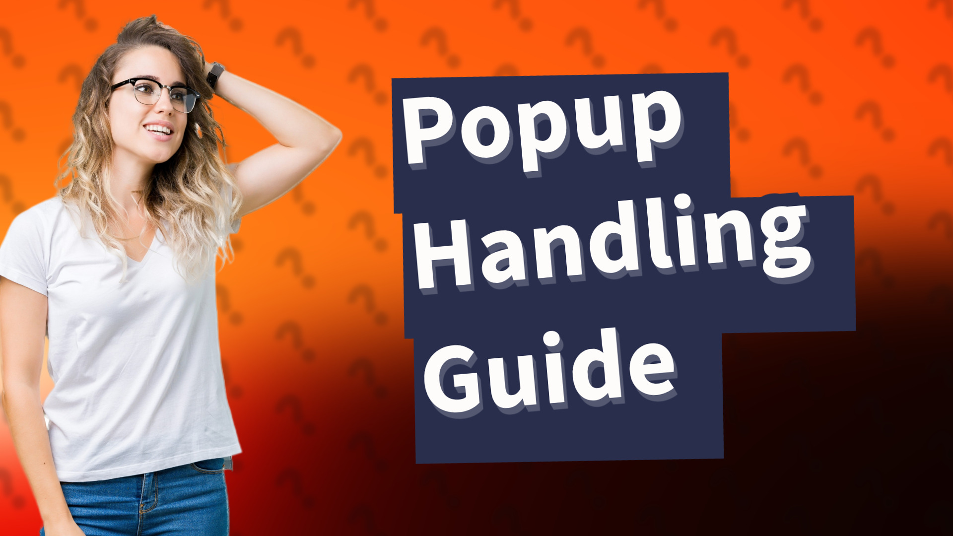 Popup Handling Guide