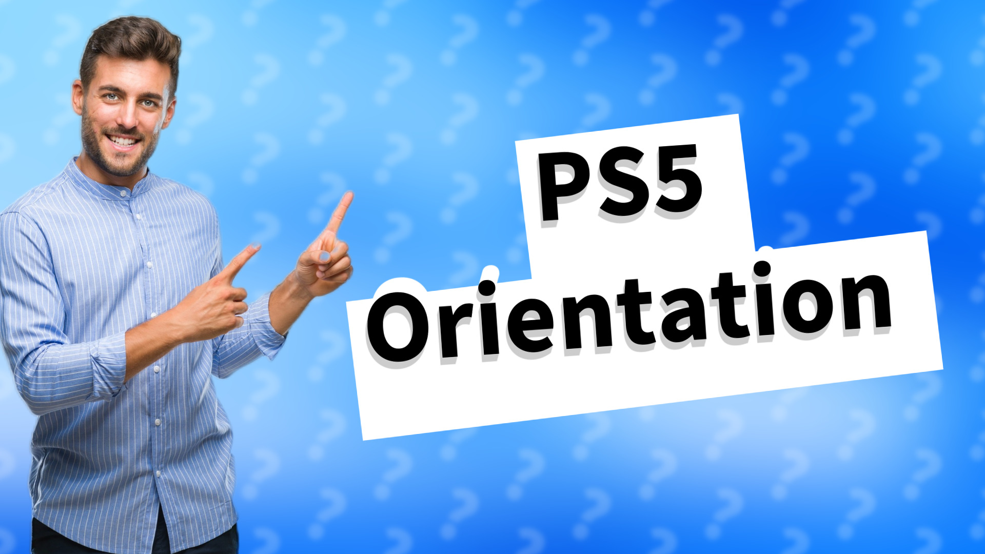 PS5 Orientation