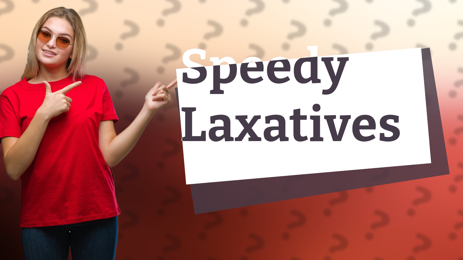 Speedy Laxatives