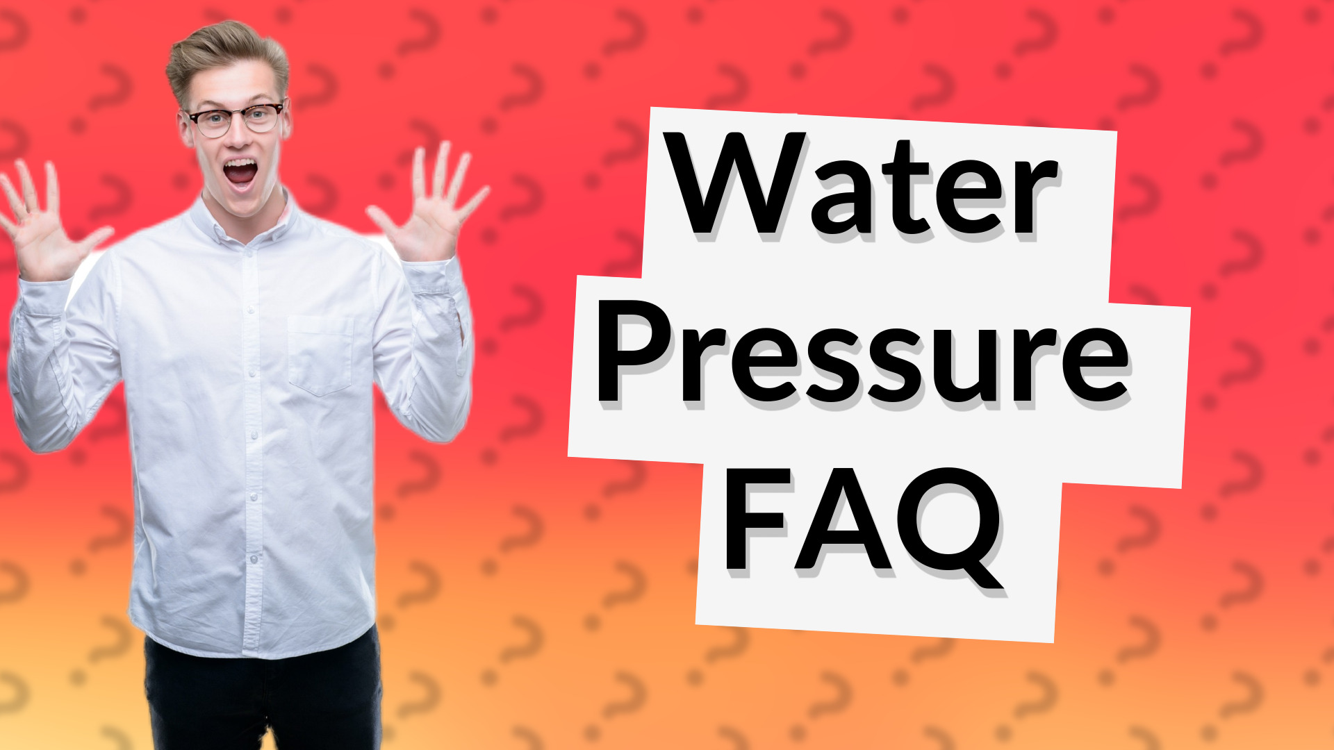 Water Pressure FAQ