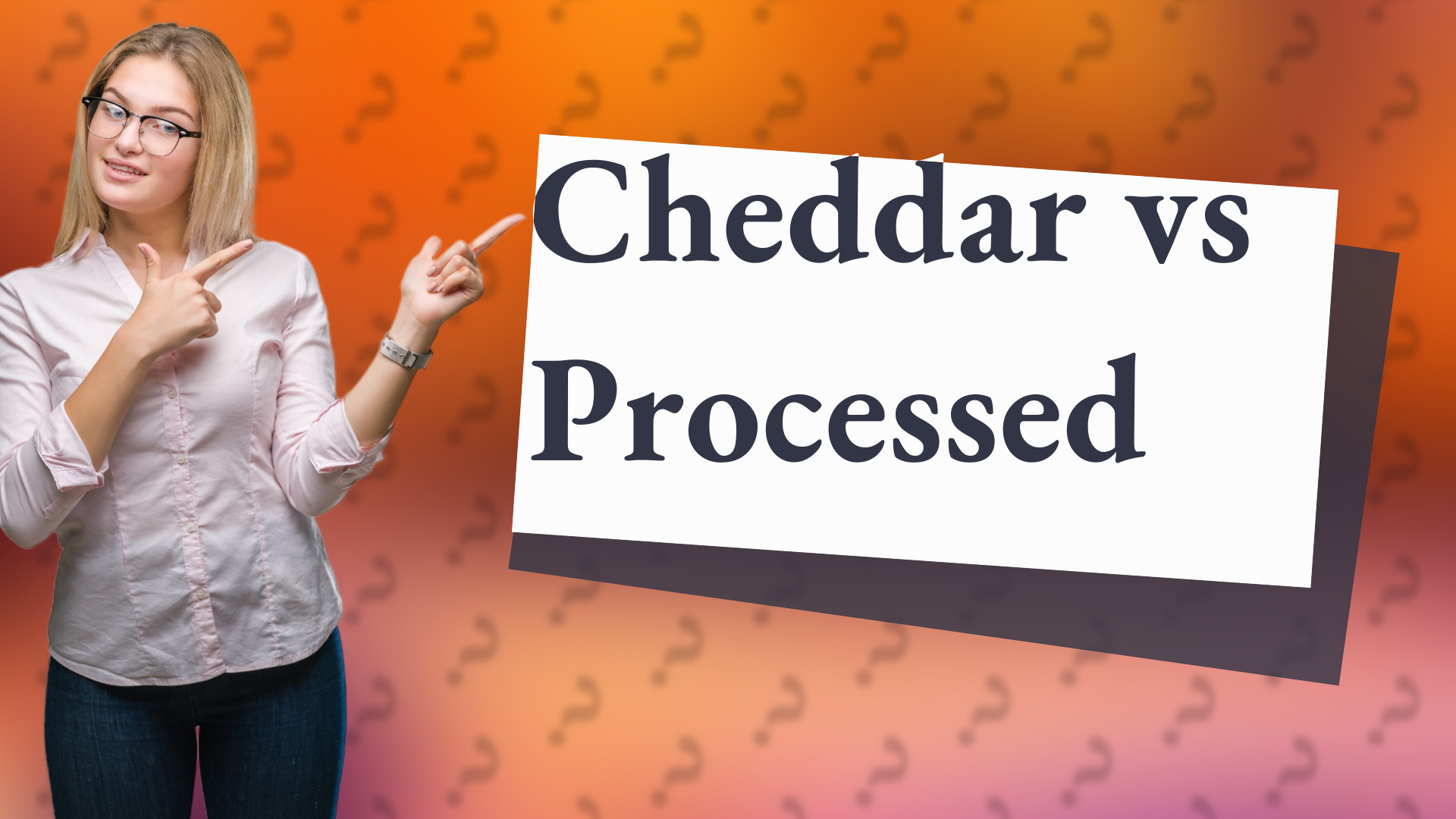 Cheddar vs Processed