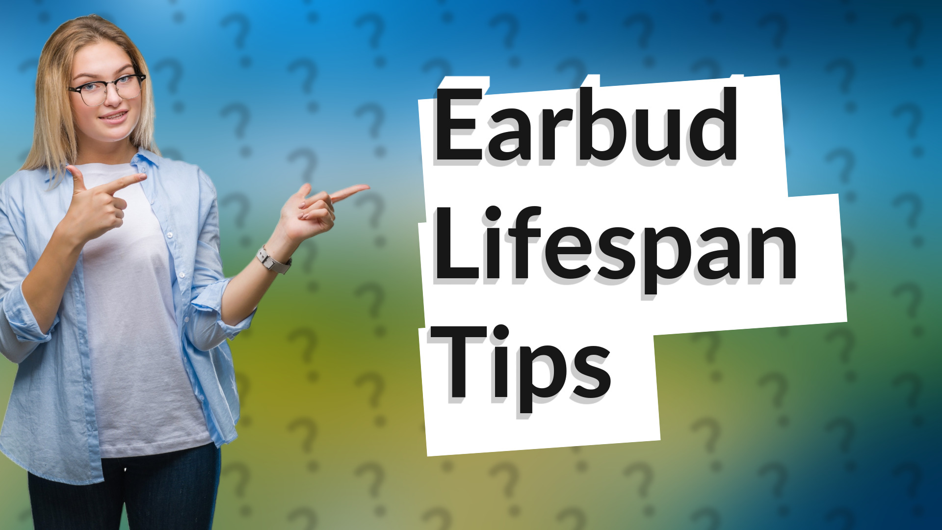 Earbud Lifespan Tips