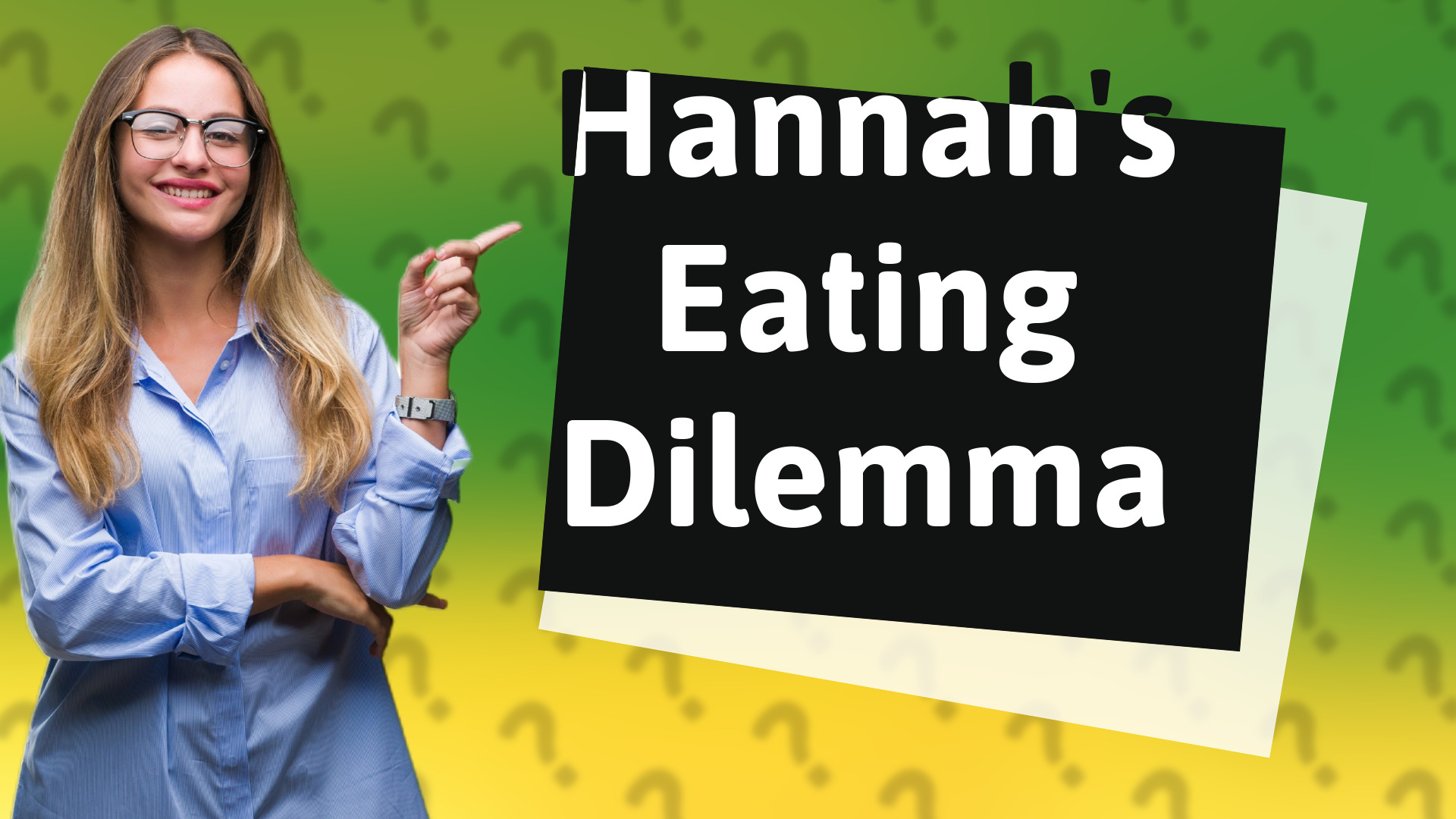 Hannah's Eating Dilemma