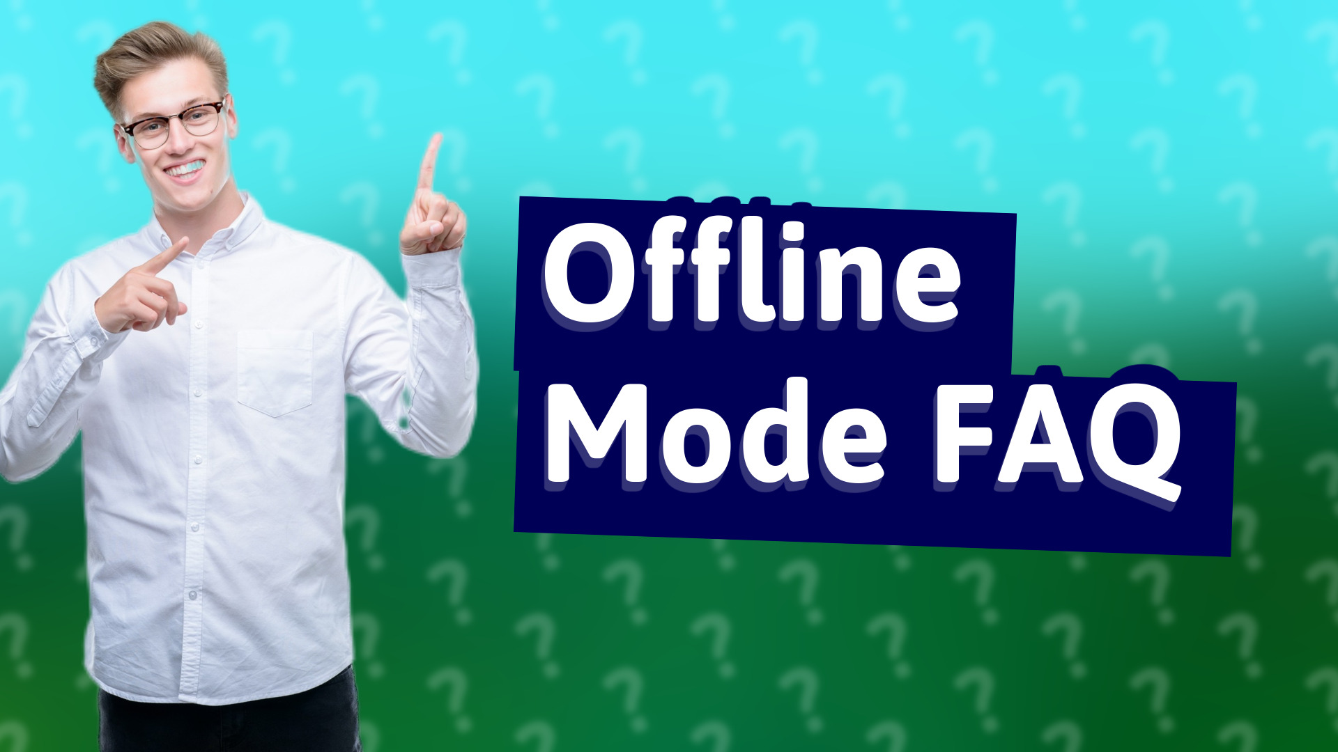 Offline Mode FAQ