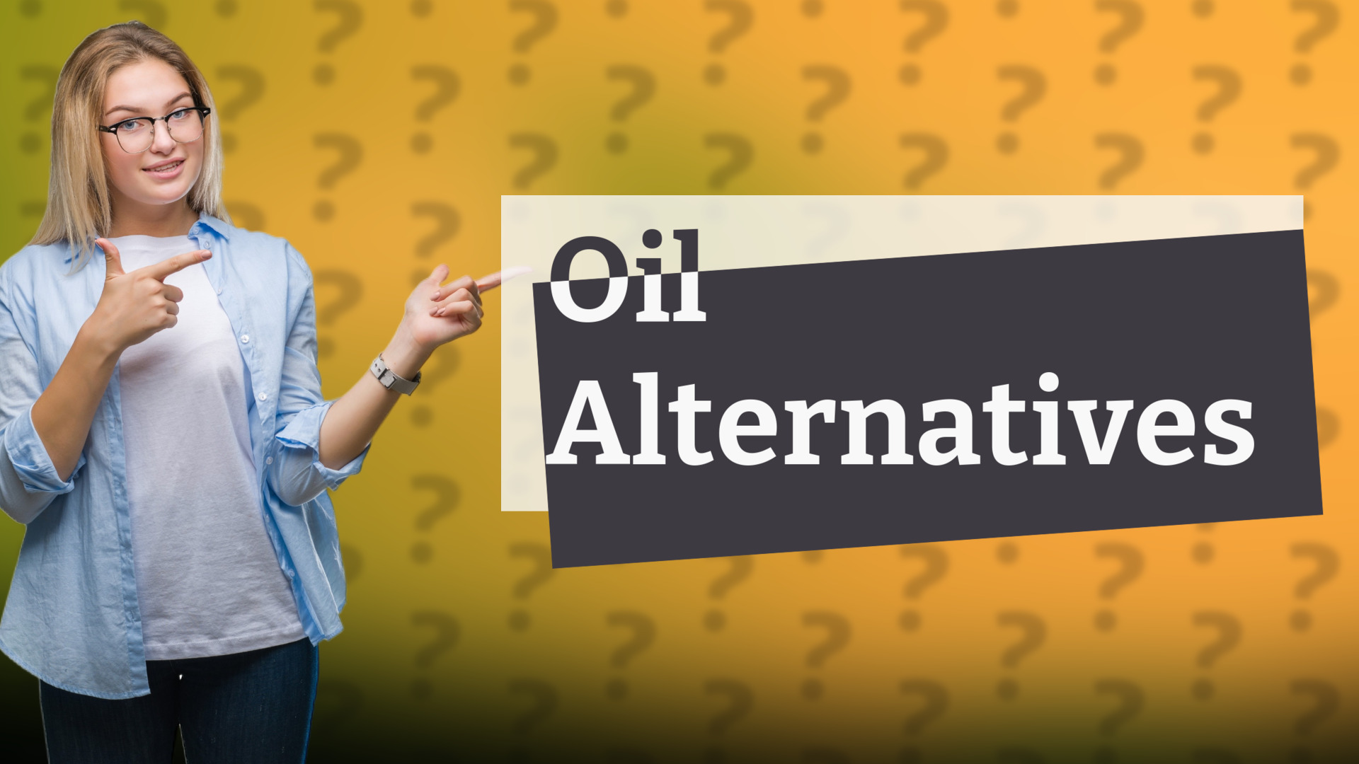 Oil Alternatives