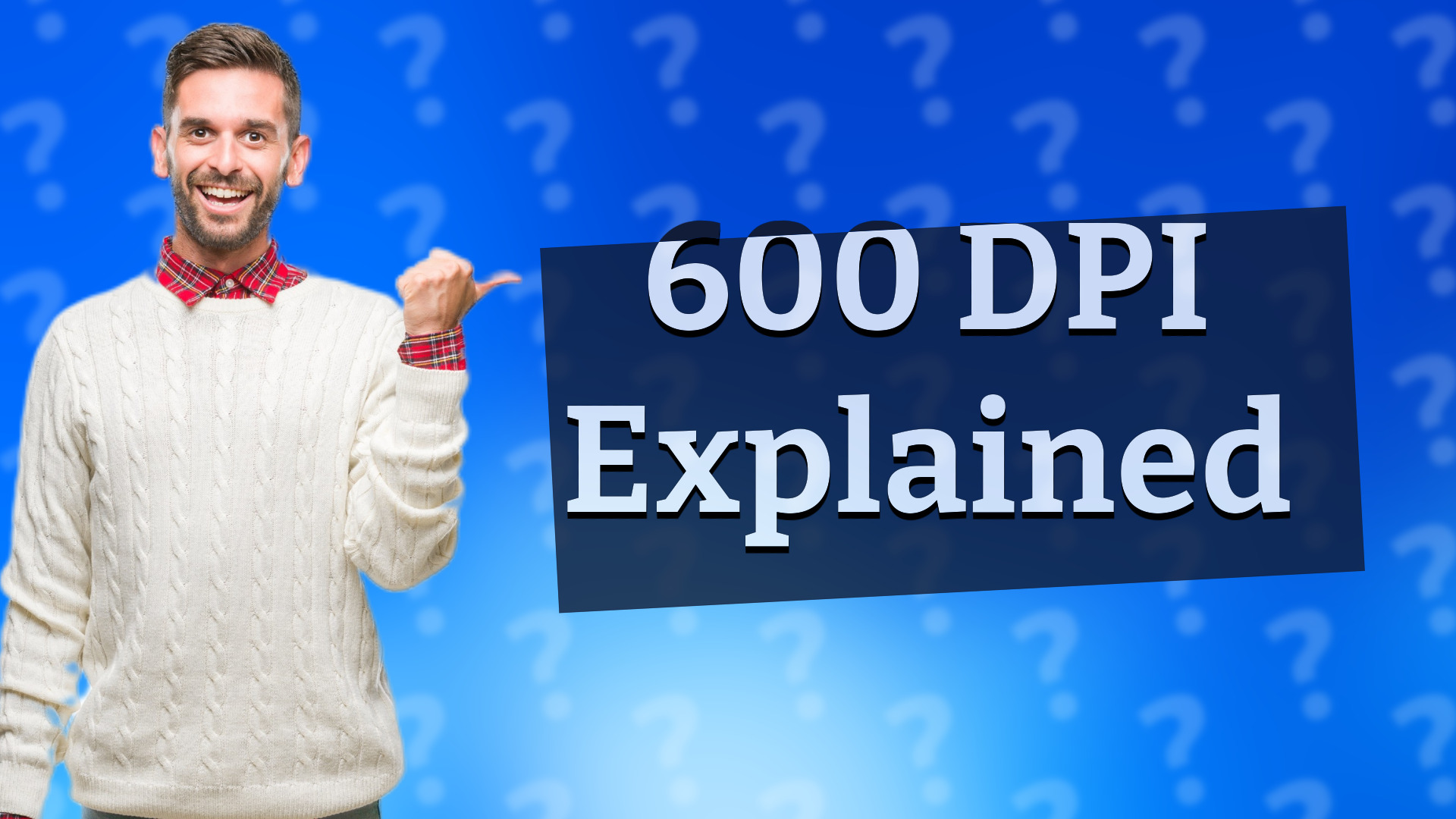 600 DPI Explained