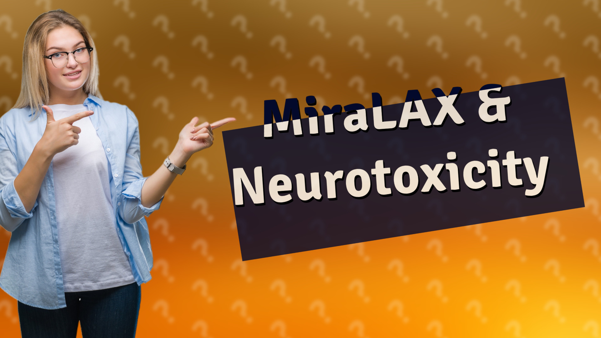 MiraLAX & Neurotoxicity