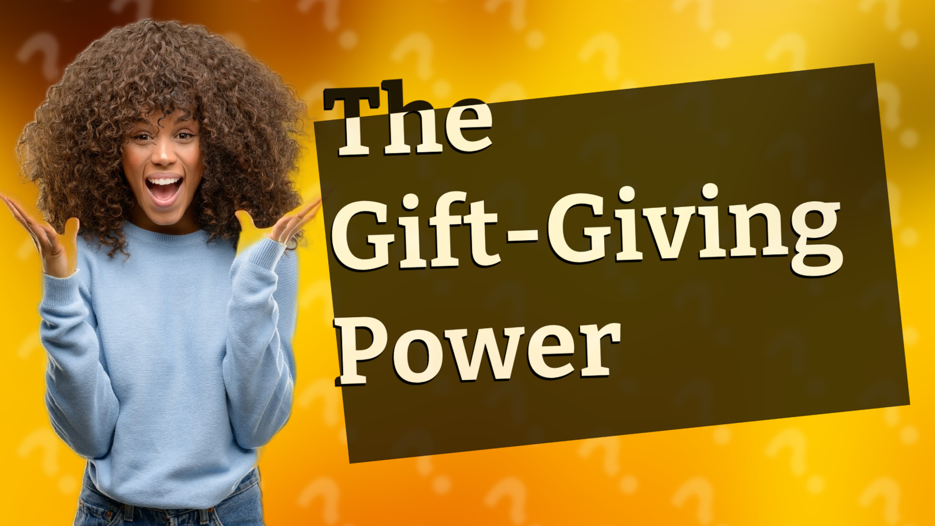 The Gift-Giving Power