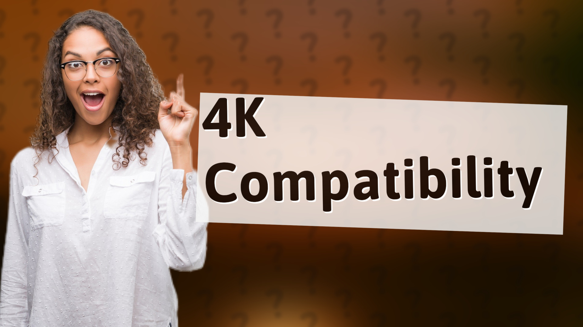 4K Compatibility