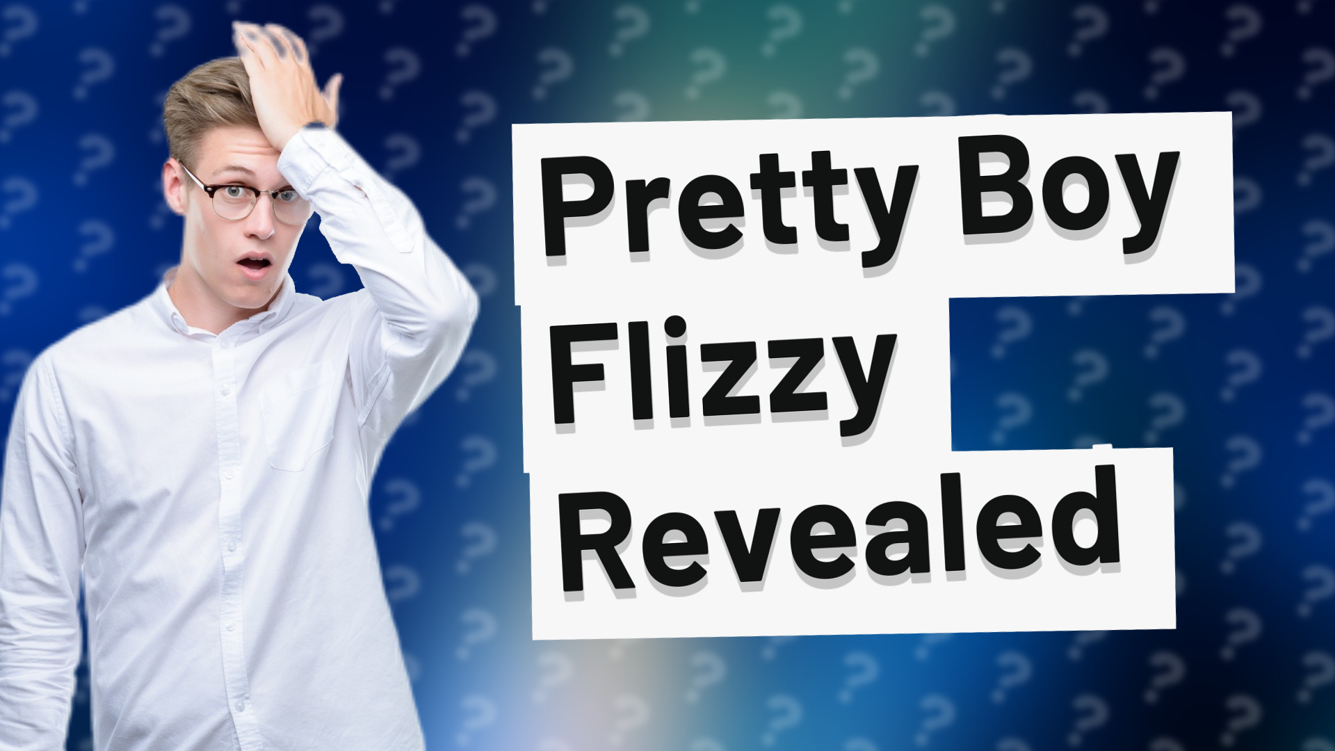 Pretty Boy Flizzy Revealed