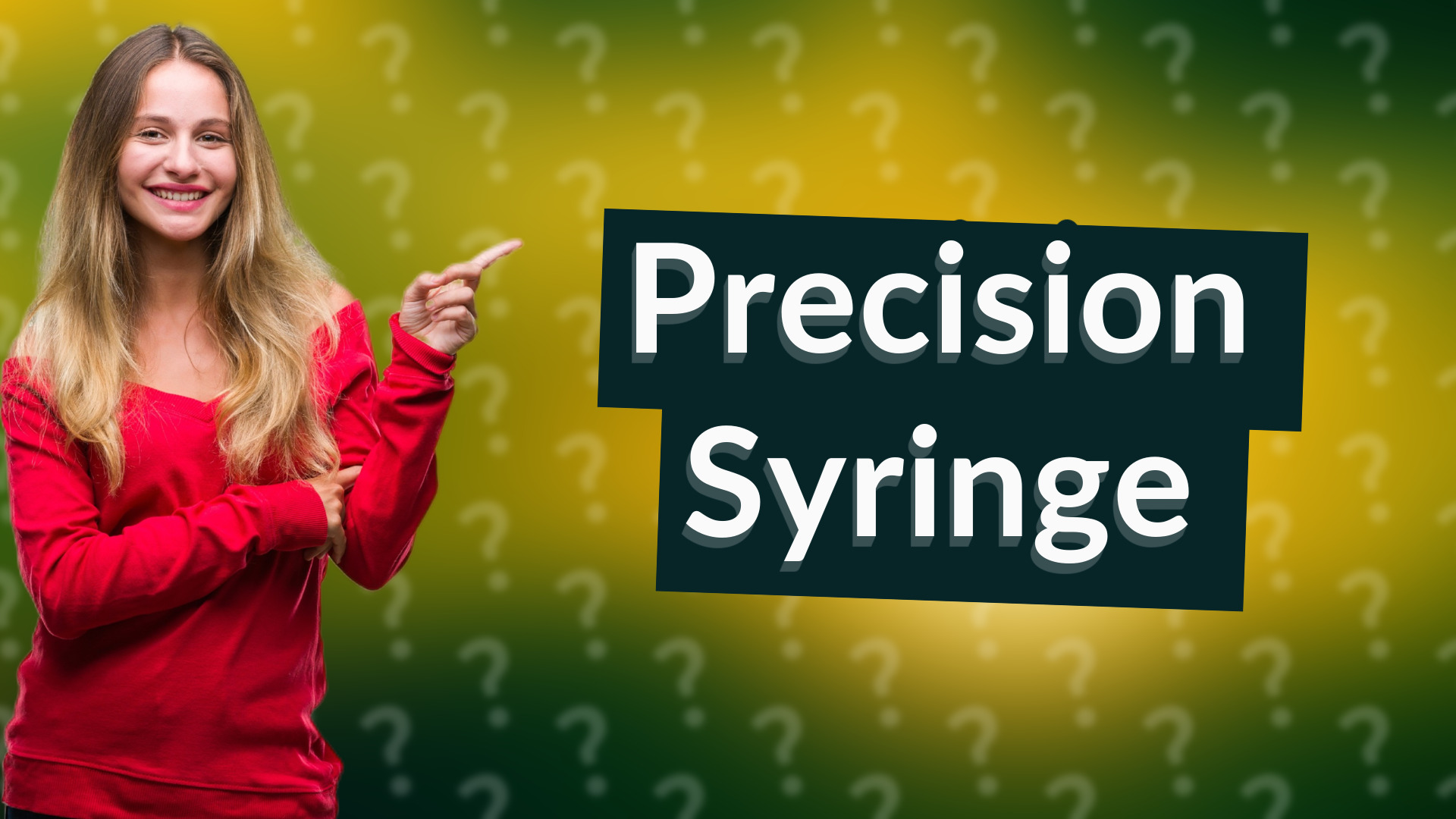 Precision Syringe