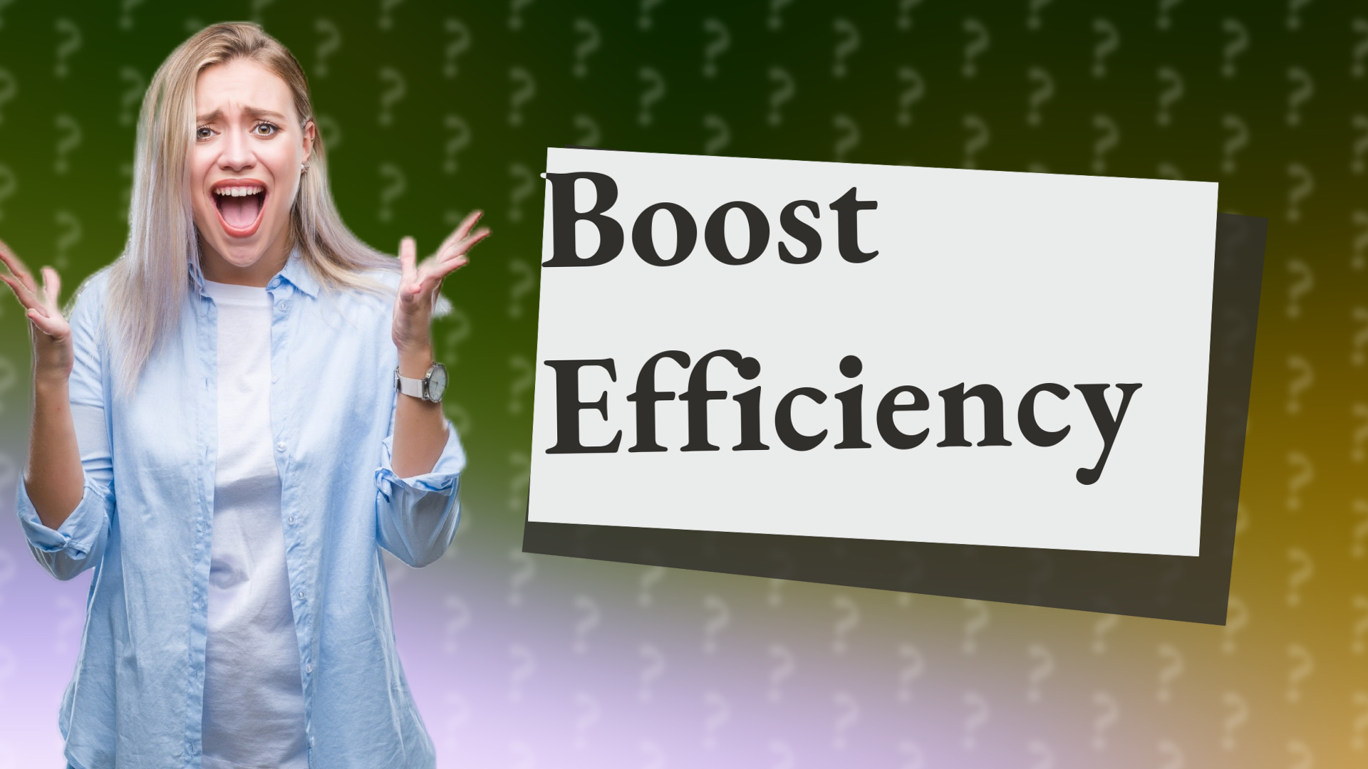 Boost Efficiency