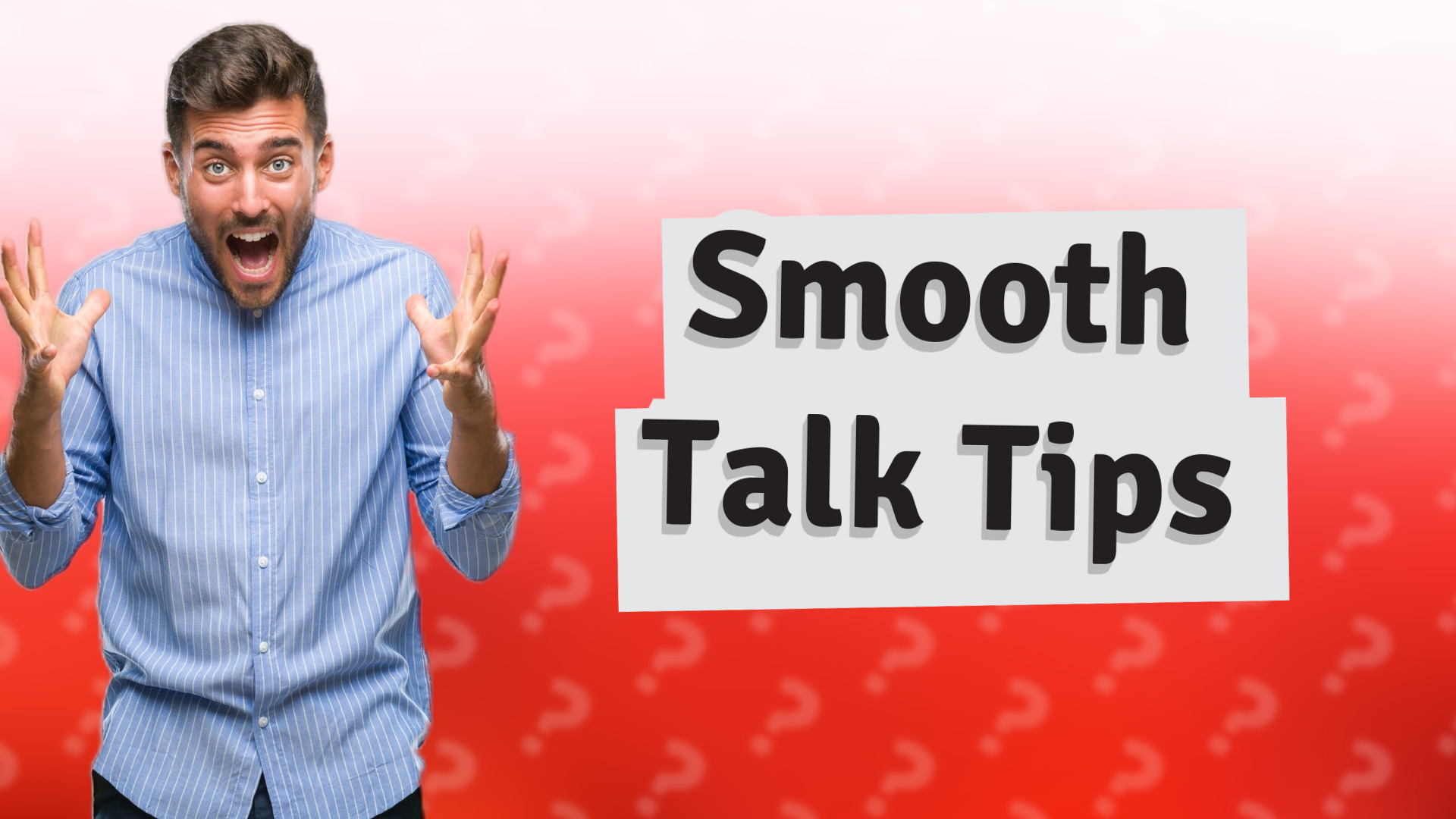 Smooth Talk Tips