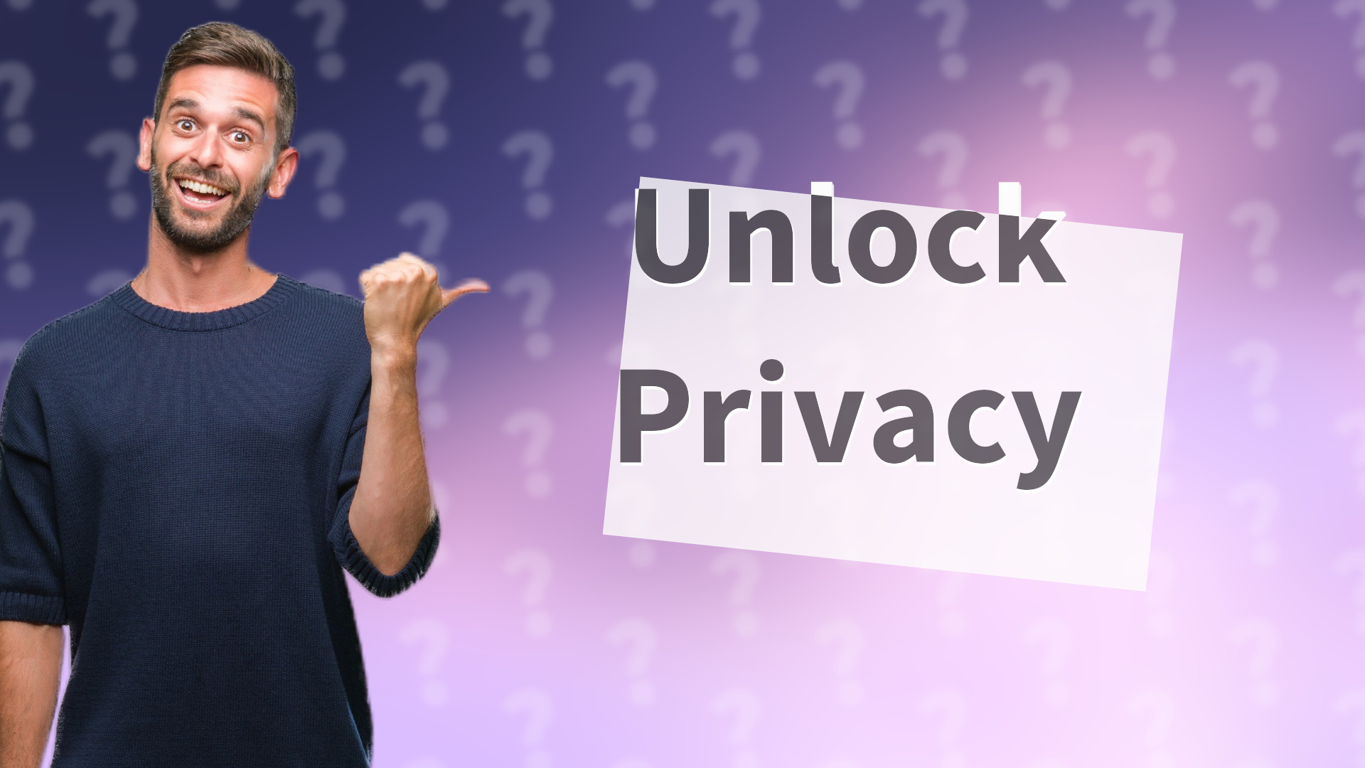 Unlock Privacy