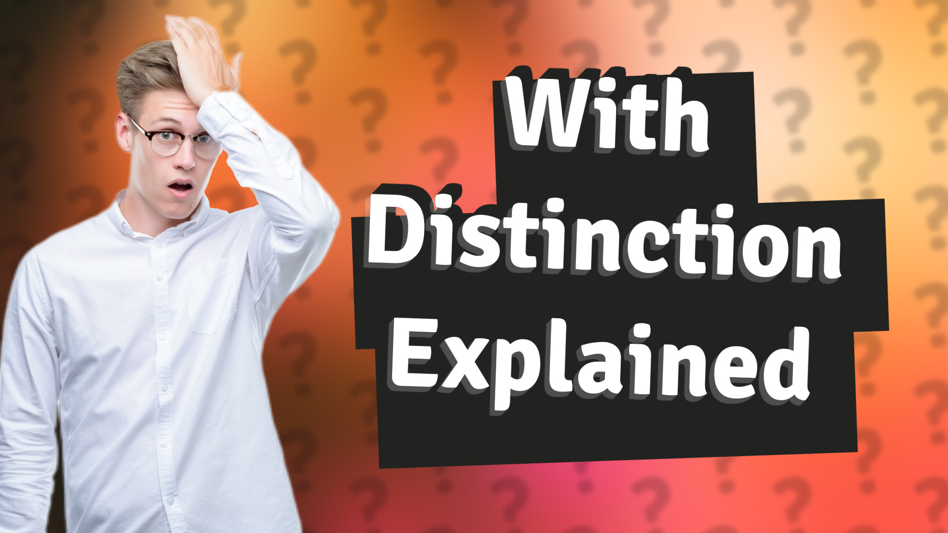With Distinction Explained