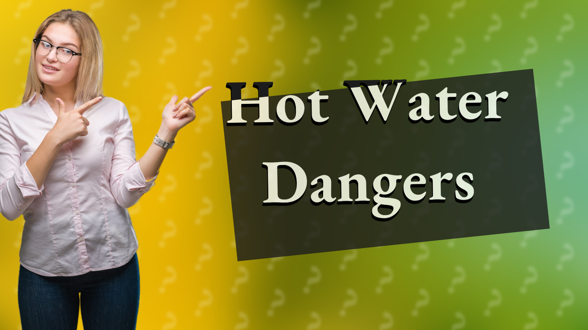Hot Water Dangers